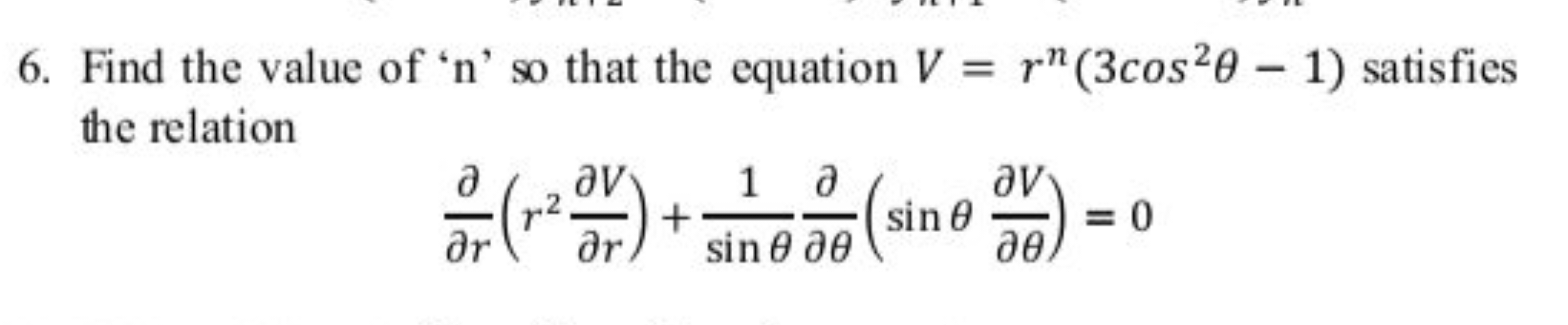 6. Find the value of ' n ' so that the equation V=rn(3cos2θ−1) satisfi