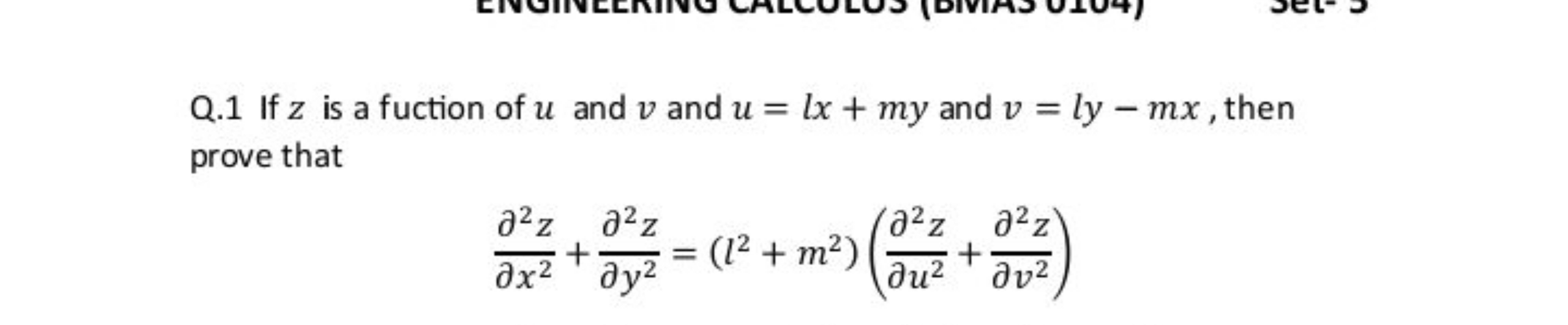 Q. 1 If z is a fuction of u and v and u=lx+my and v=ly−mx, then prove 