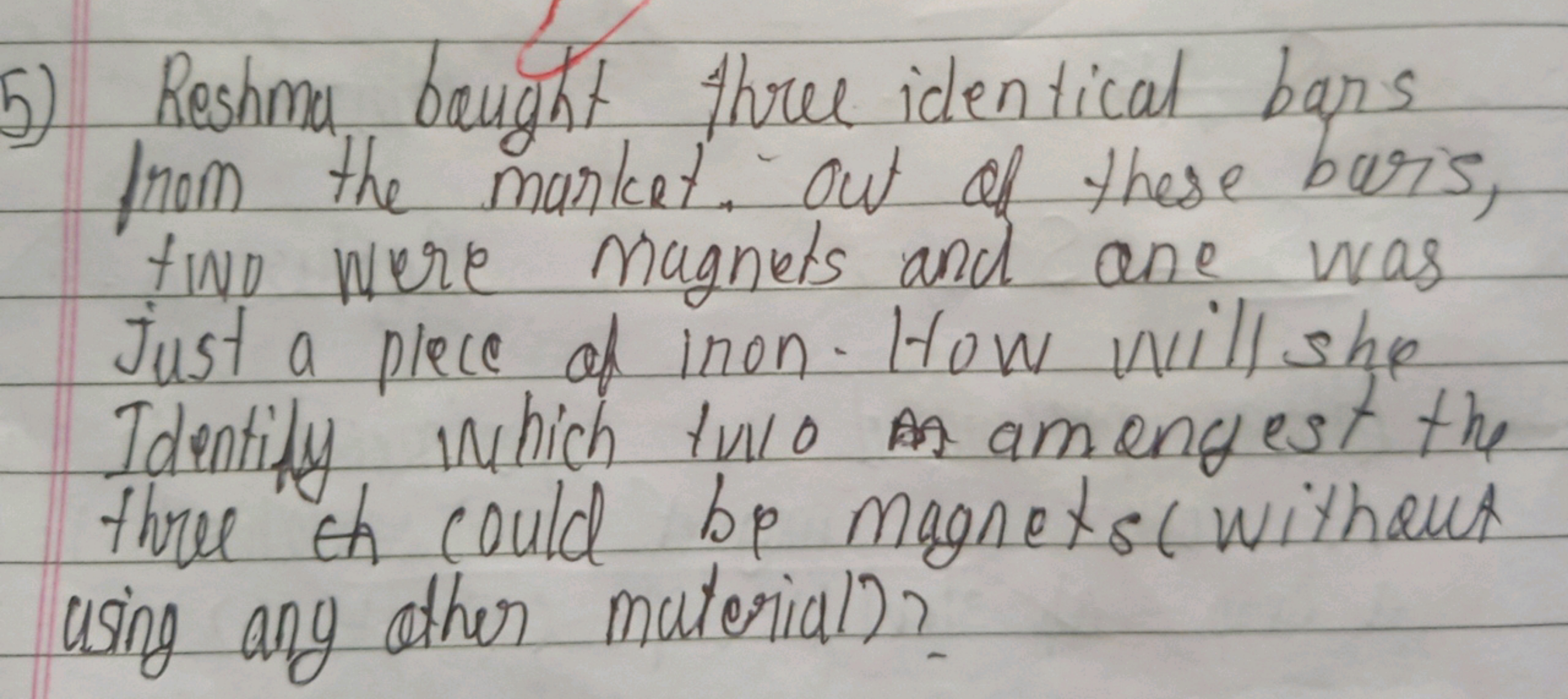 5) Reshma bought three identical bars from the market. Out of these bu