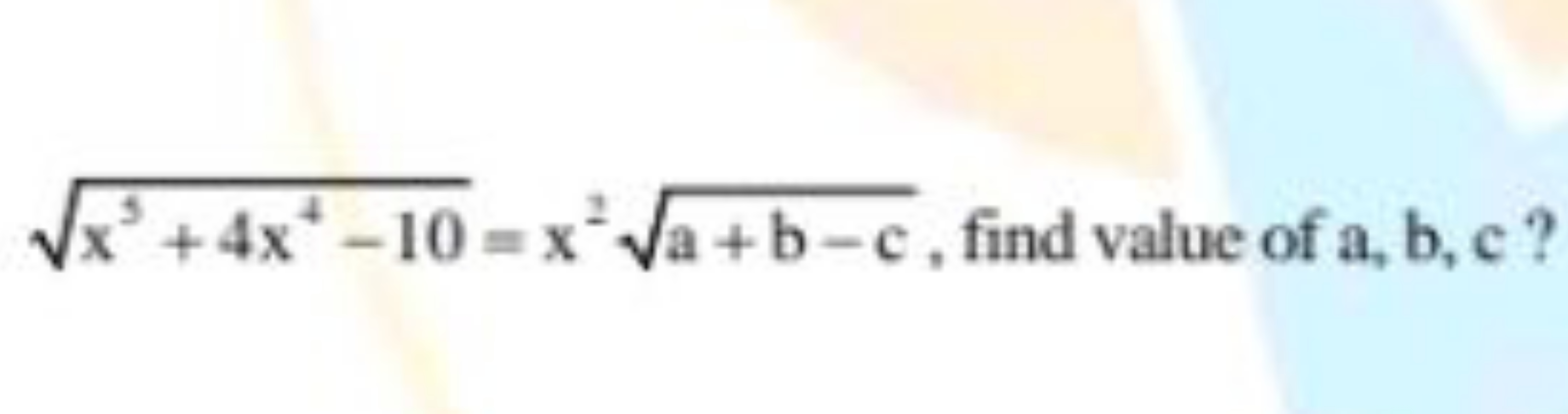 x5+4x4−10​=x2a+b−c​, find value of a,b,c ?