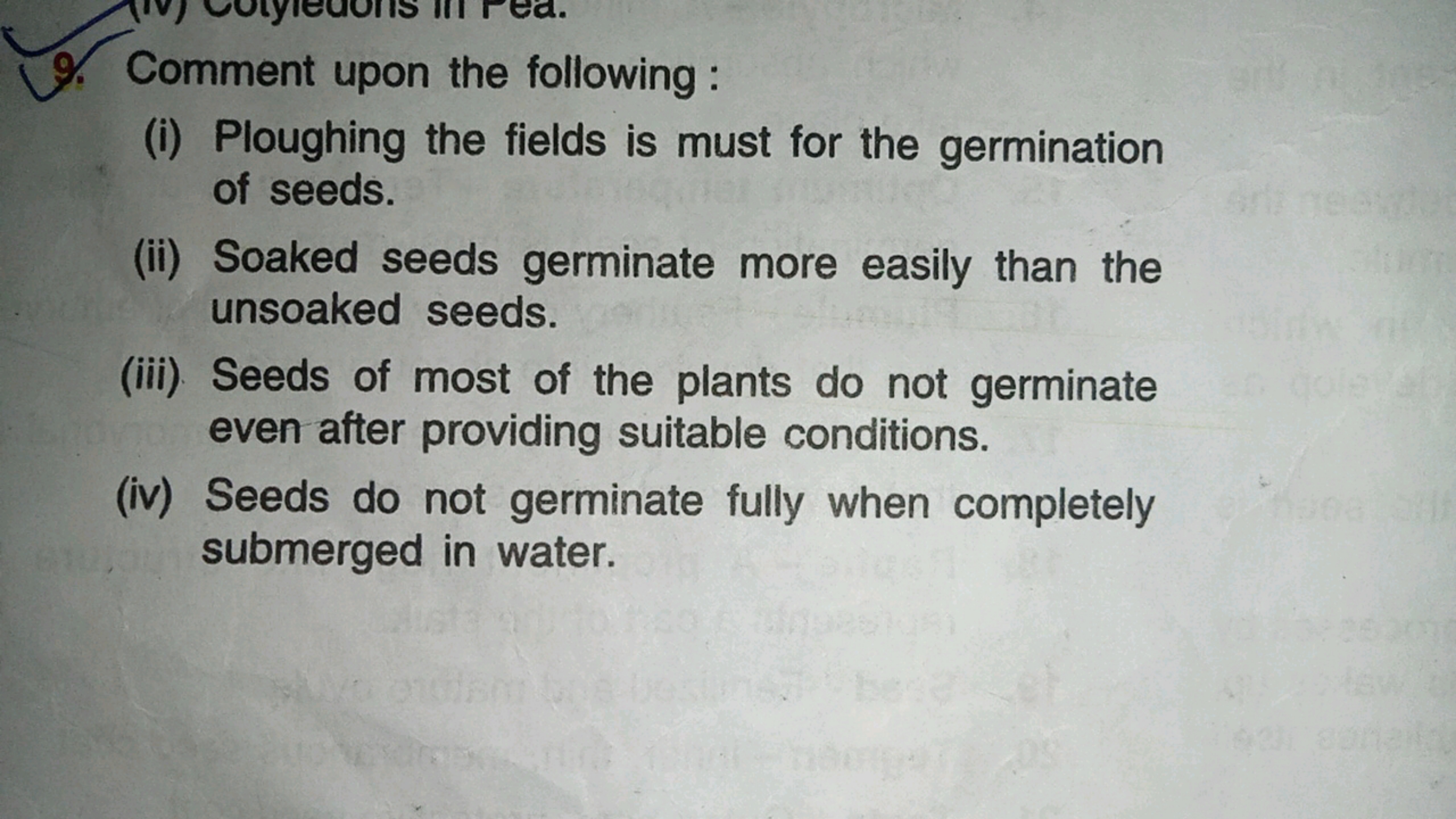 9. Comment upon the following :
(i) Ploughing the fields is must for t