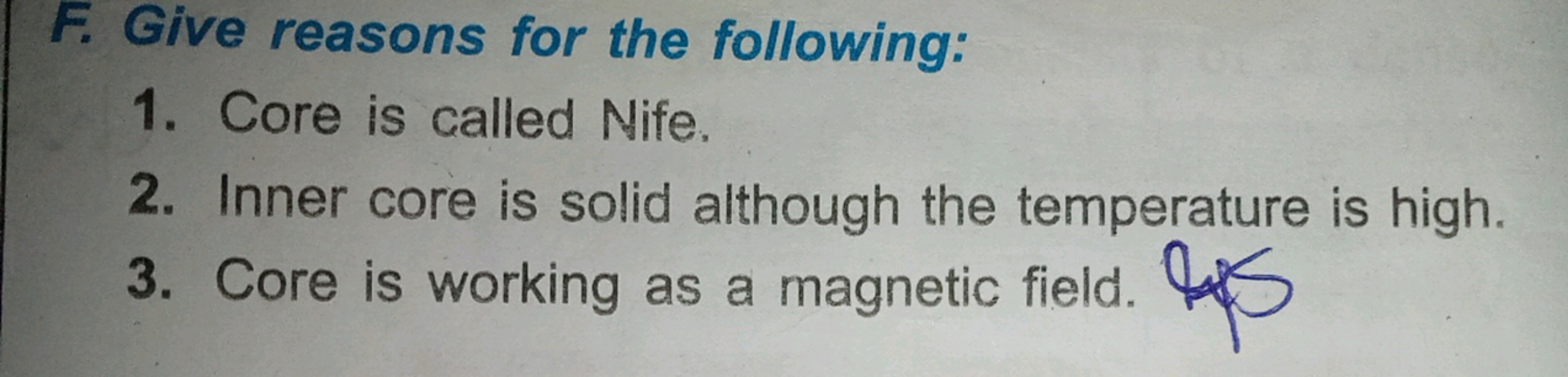 F. Give reasons for the following:
1. Core is called Nife.
2. Inner co