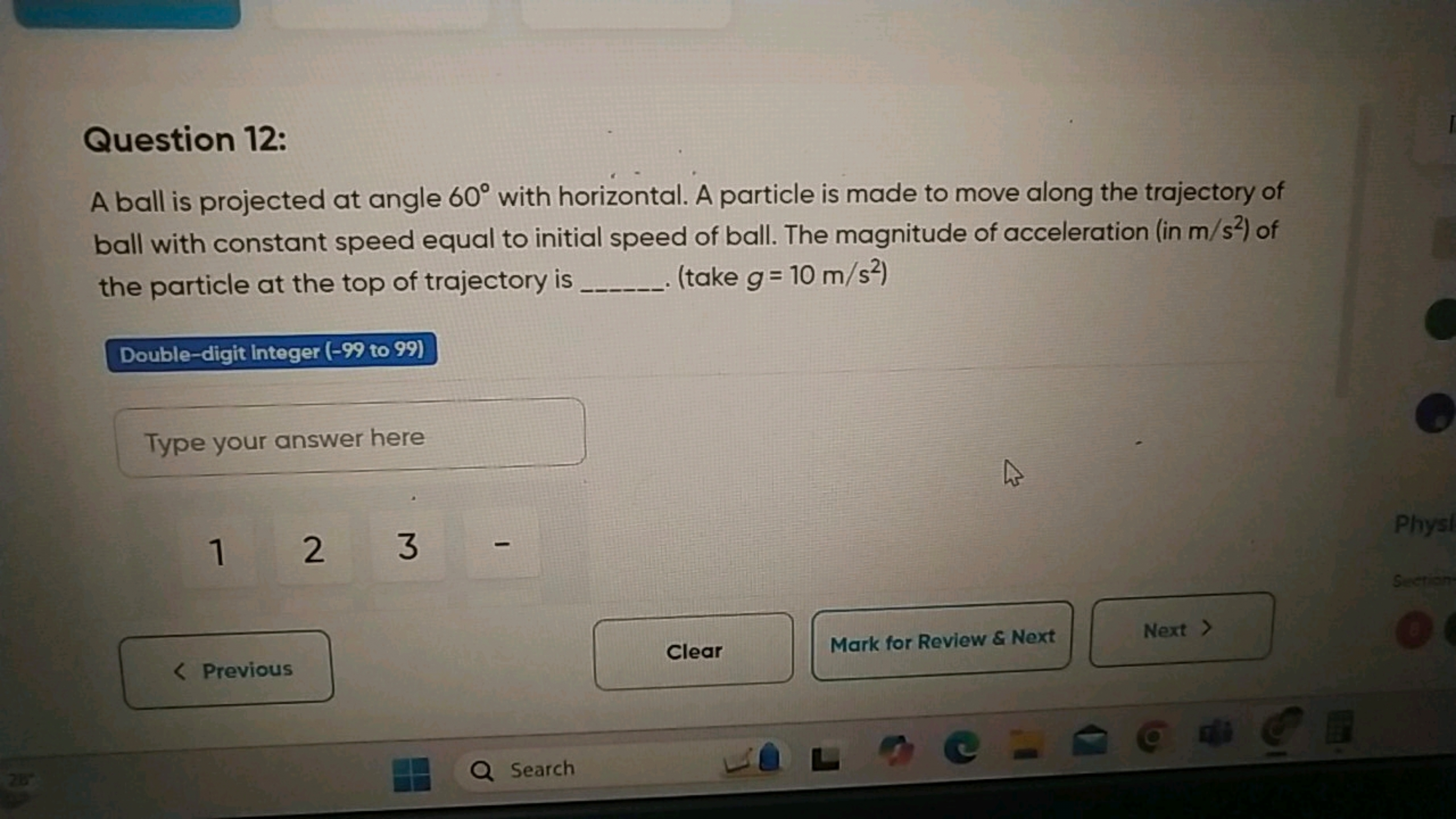 Question 12:
A ball is projected at angle 60∘ with horizontal. A parti