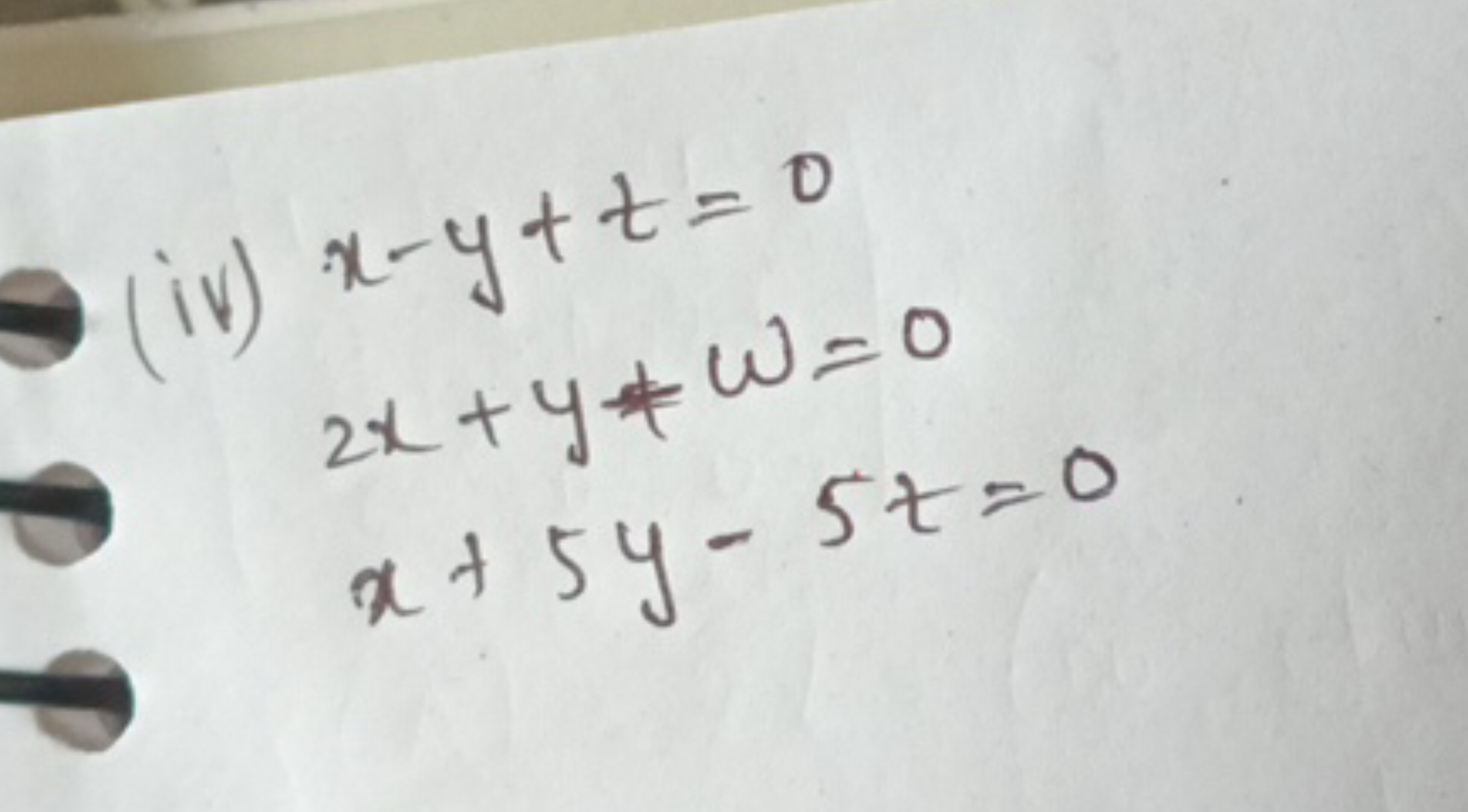 (iv) x−y+z=02x+y+w=0x+5y−5z=0​