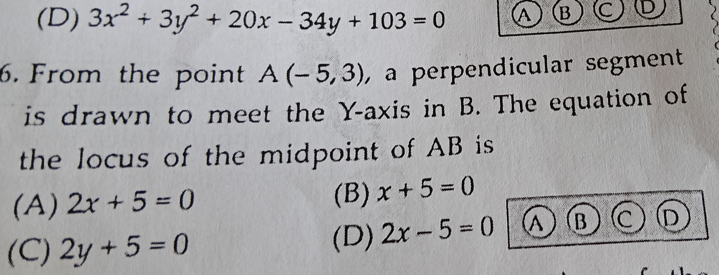 (D) 3x2+3y2+20x−34y+103=0
6. From the point A(−5,3), a perpendicular s