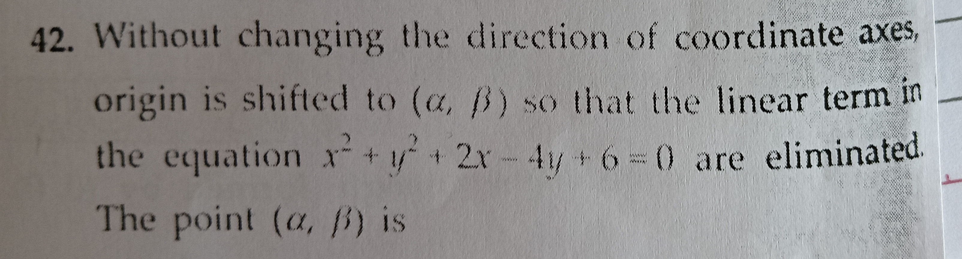 42. Without changing the direction of coordinate axes, origin is shift