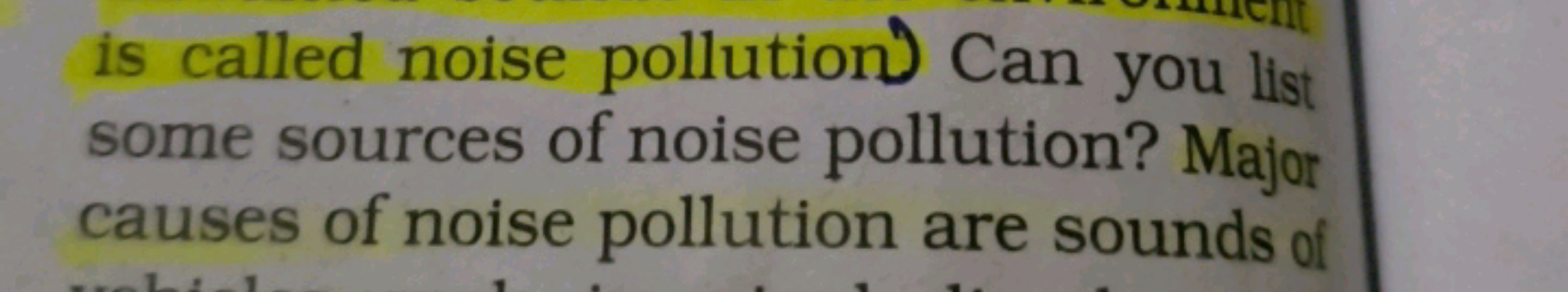 is called noise pollution) Can you list
some sources of noise pollutio