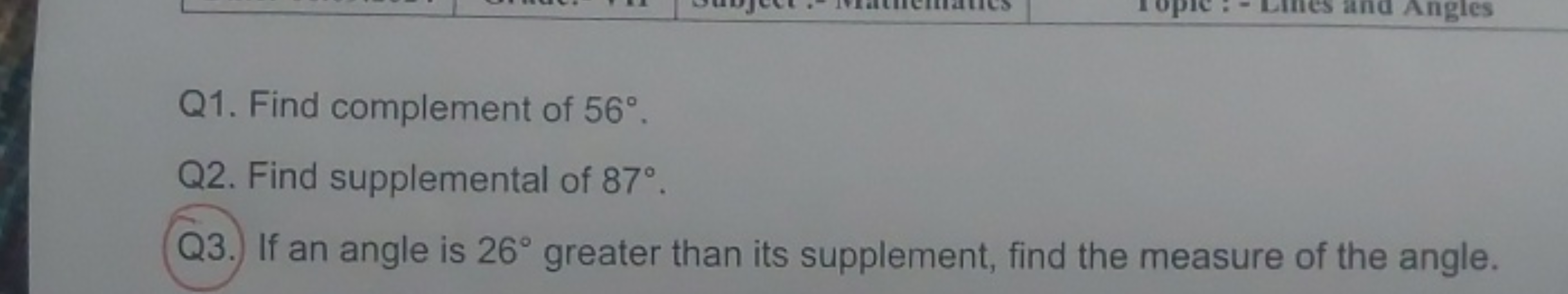 Q1. Find complement of 56∘.
Q2. Find supplemental of 87∘.
Q3. If an an