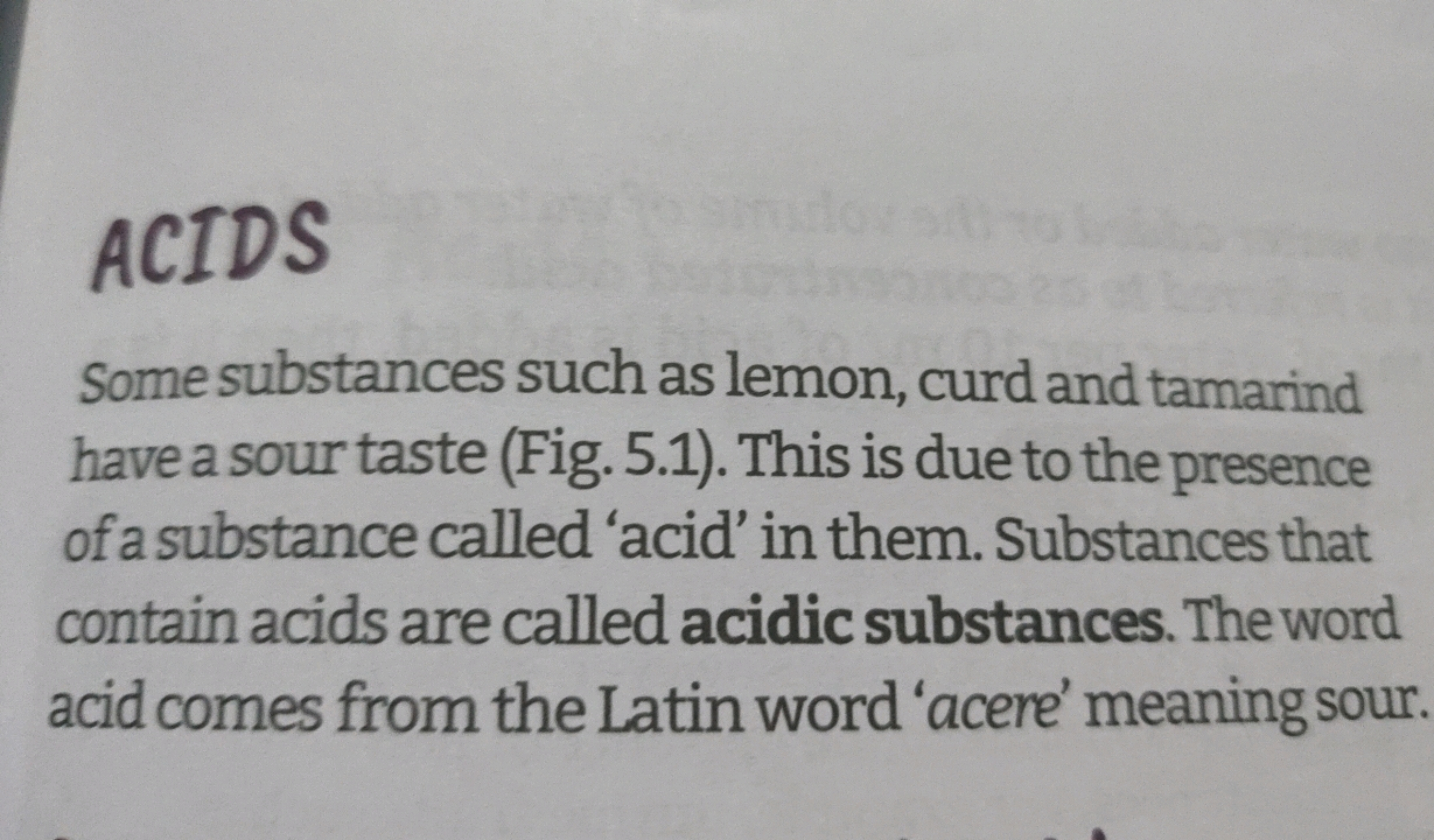 ACIDS
Some substances such as lemon, curd and tamarind have a sour tas