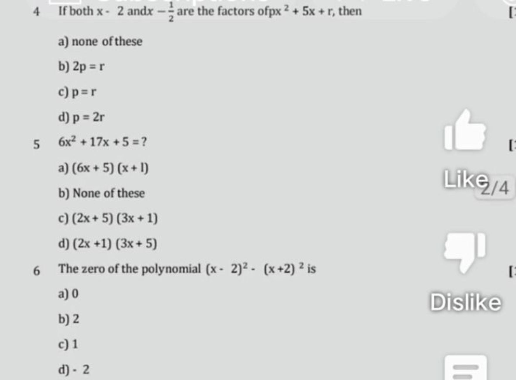 4 If both x−2 and x−21​ are the factors ofpx 2+5x+r, then
a) none of t