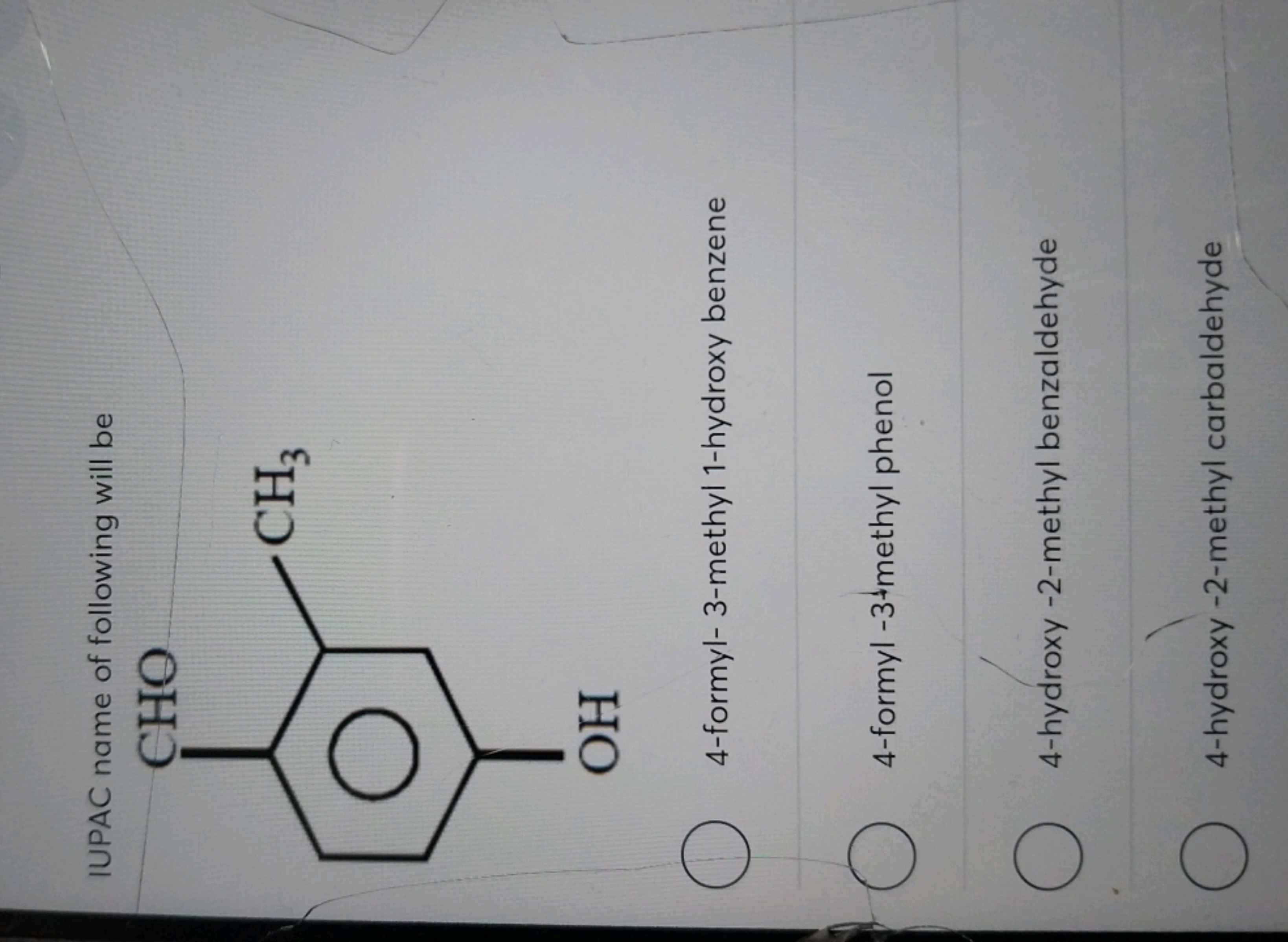 IUPAC name of following will be
Cc1cc(O)ccc1C=O
4-formyl- 3-methyl 1-h