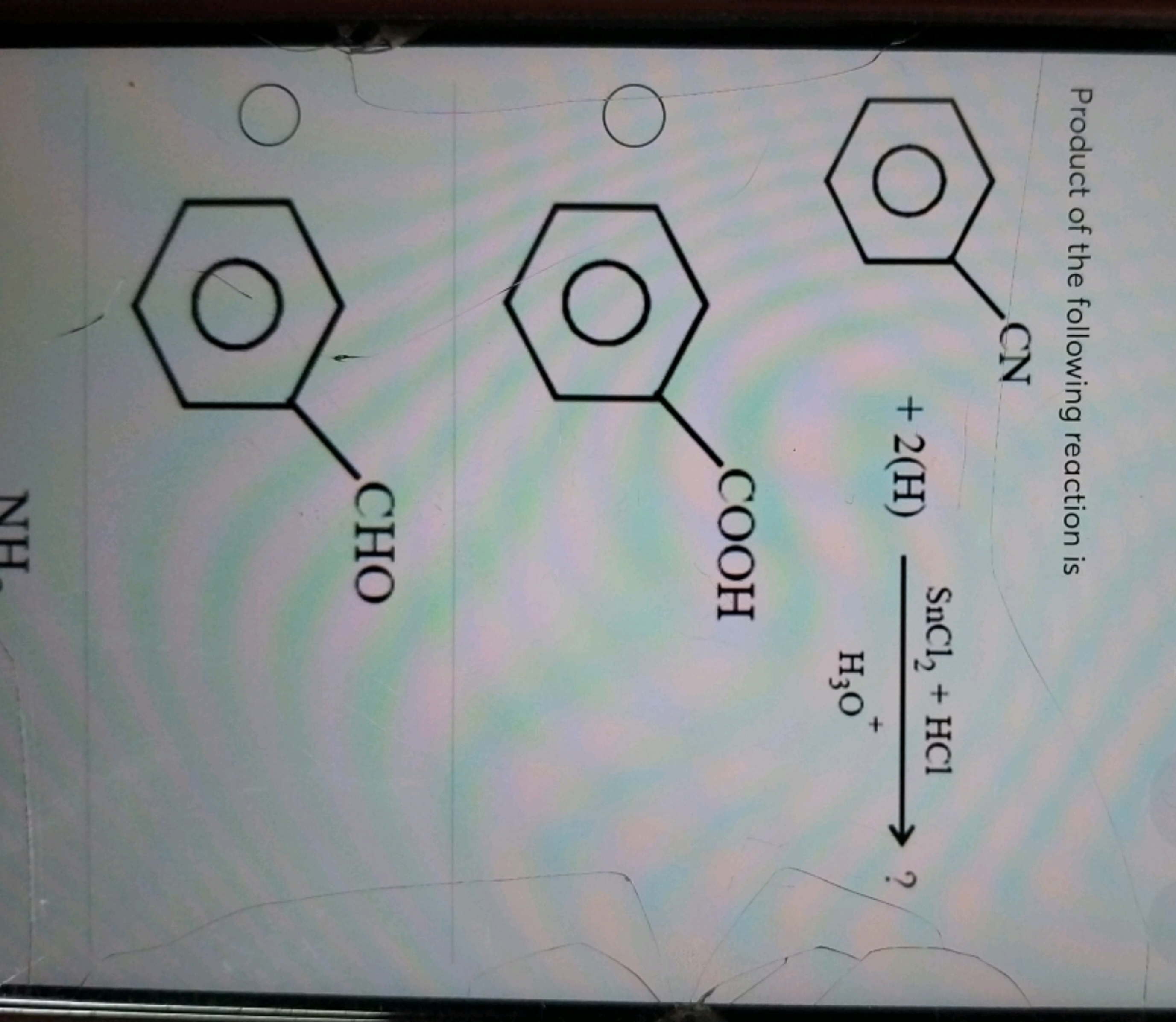 Product of the following reaction is
?
O=Cc1ccccc1