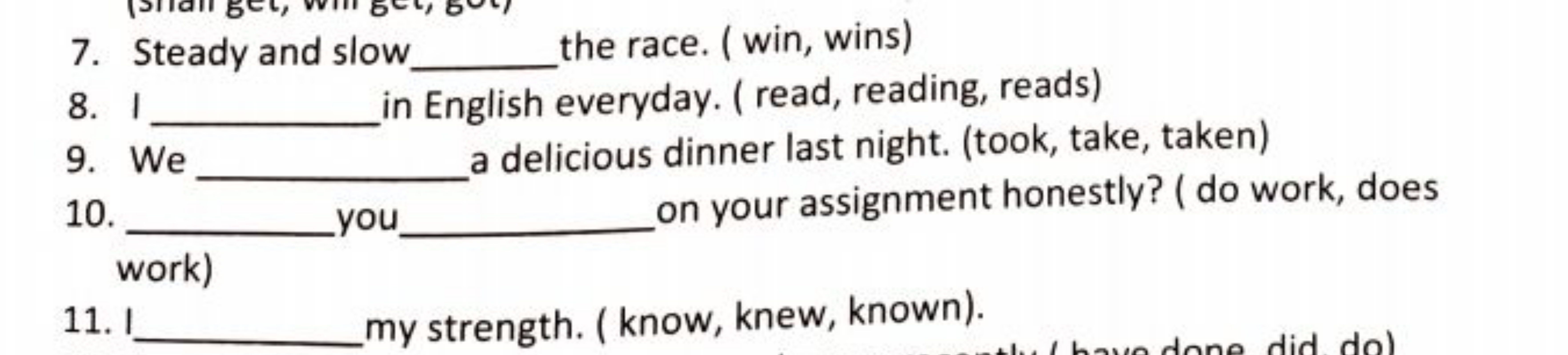 7. Steady and slow
8. 1
9. We
the race. (win, wins)
in English everyda