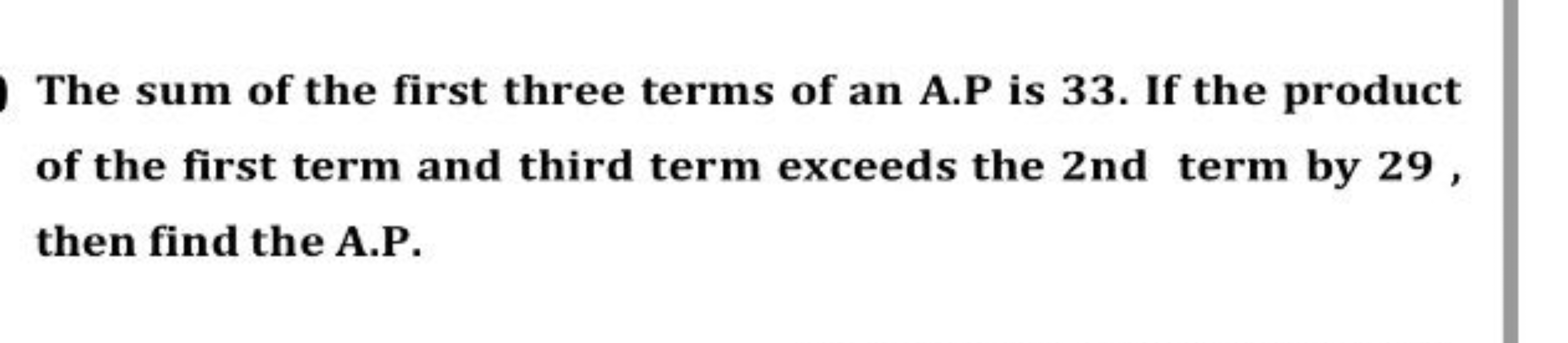 The sum of the first three terms of an A.P is 33. If the product of th