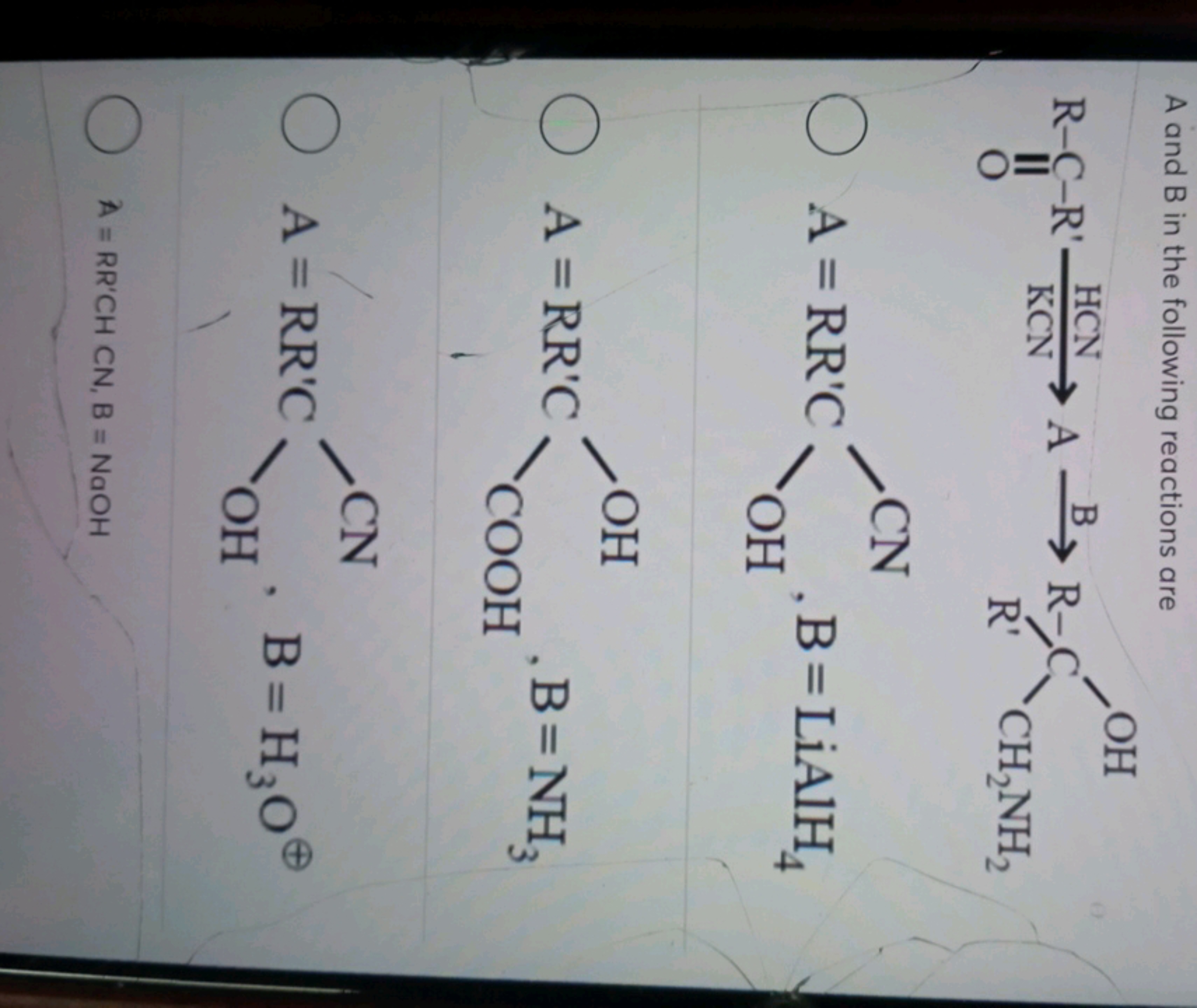 A and B in the following reactions are
N#CC(O)=[V]
B=LiAlH4​
[Y][R2](=