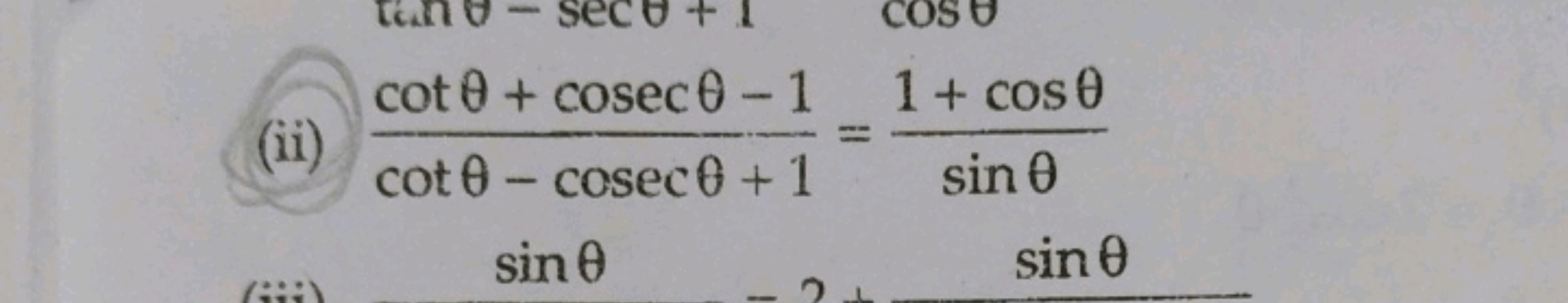 (ii) cotθ−cosecθ+1cotθ+cosecθ−1​=sinθ1+cosθ​