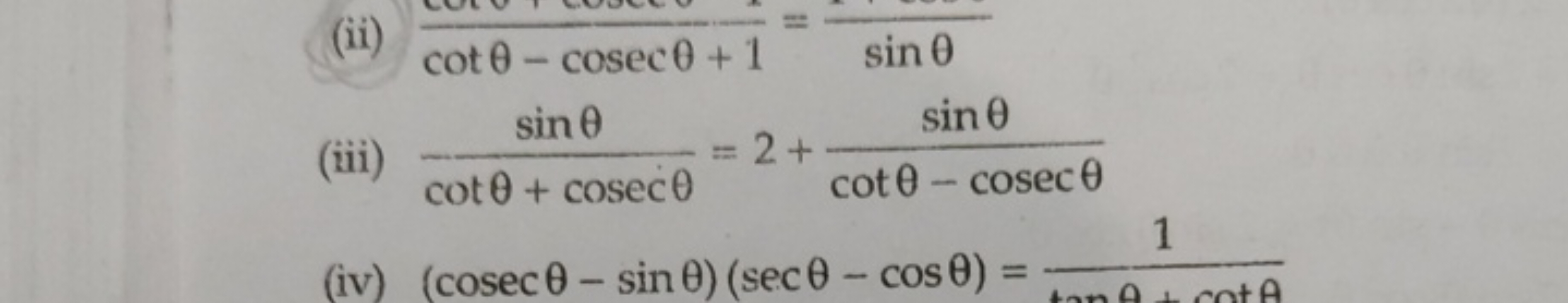 
(iii) cotθ+cosecθsinθ​=2+cotθ−cosecθsinθ​
(iv) (cosecθ−sinθ)(secθ−cos