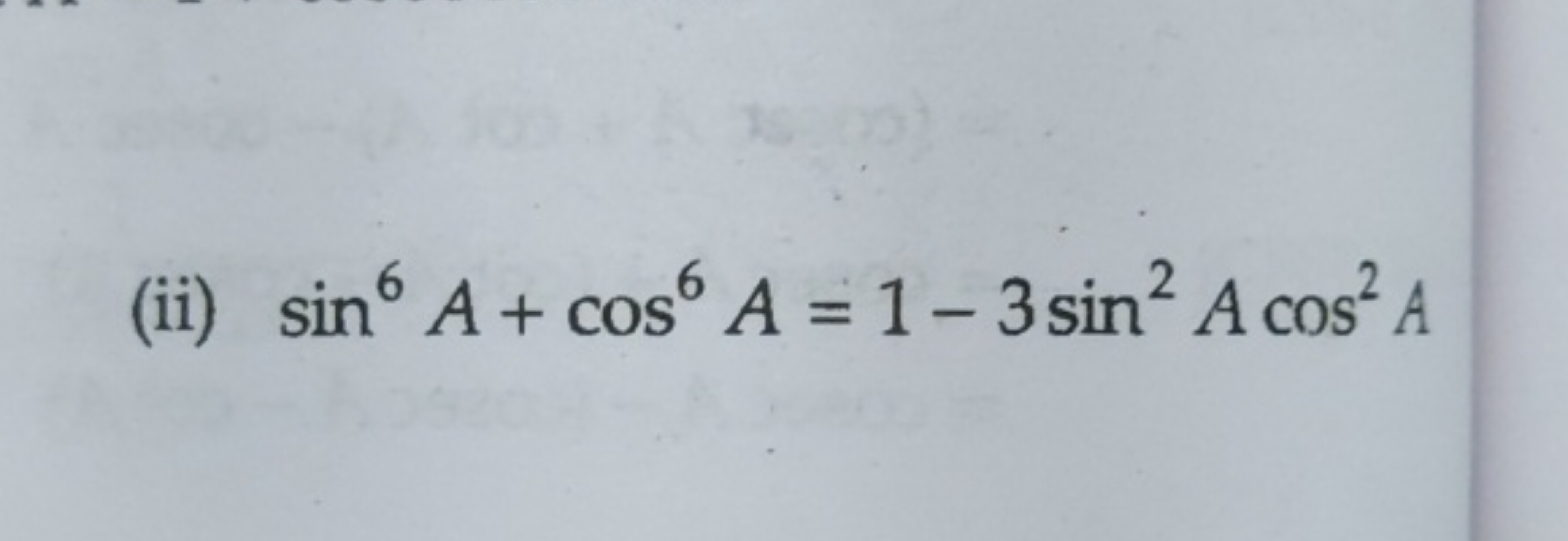 (ii) sin6A+cos6A=1−3sin2Acos2A