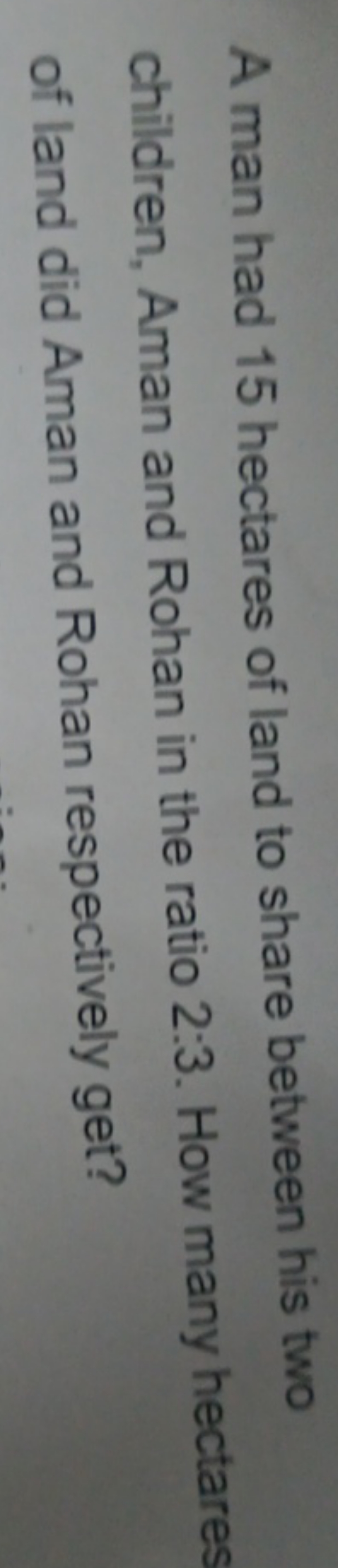 A man had 15 hectares of land to share between his two children, Aman 