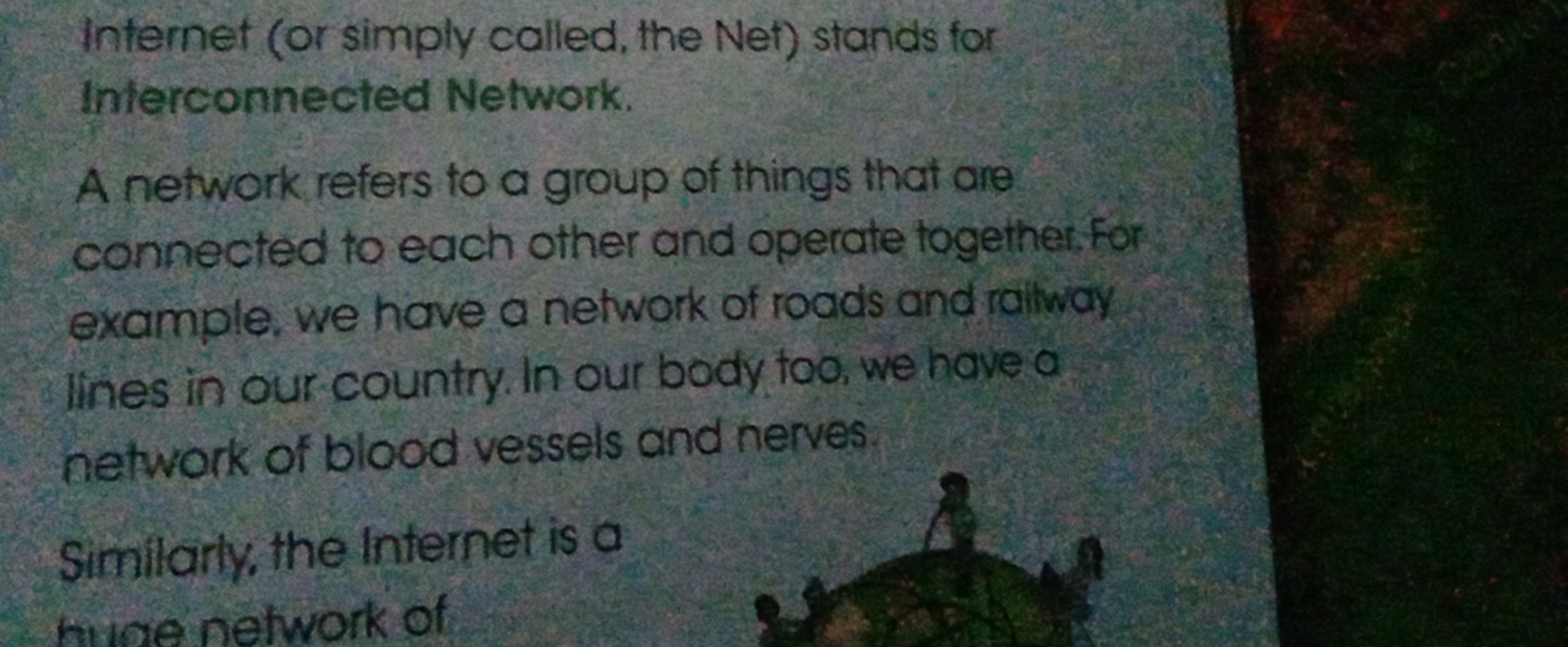 Internet (or simply called, the Net) stands for Inlerconnected Network