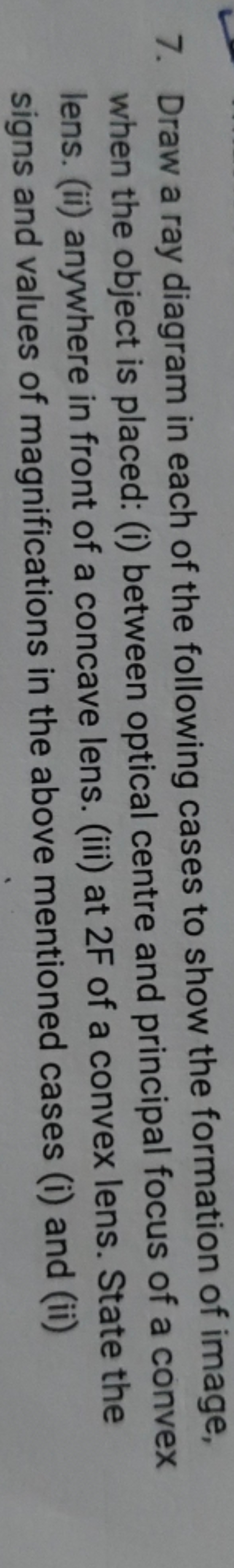 7. Draw a ray diagram in each of the following cases to show the forma