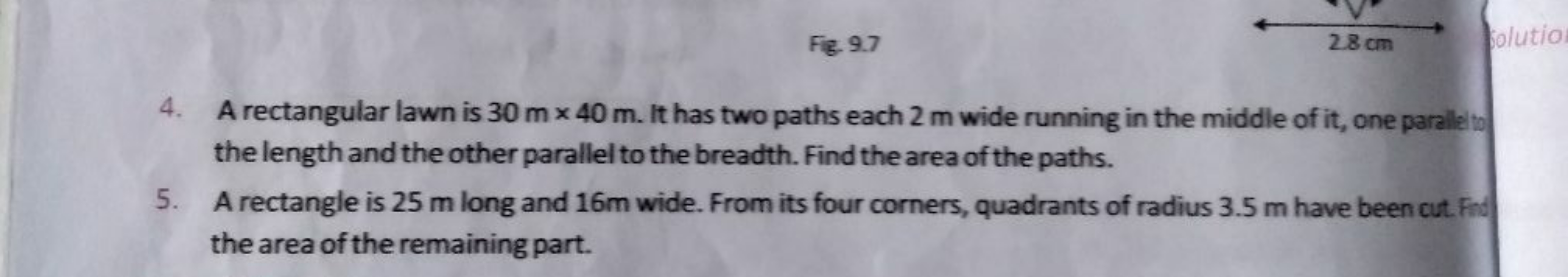 Fig. 9.7
4. A rectangular lawn is 30 m×40 m. It has two paths each 2 m