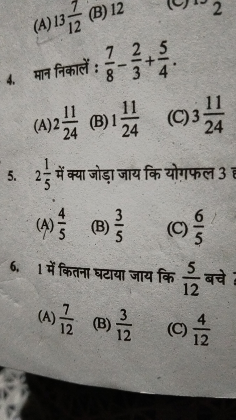 (A) 13127​ (B) 12
4. मान निकालें : 87​−32​+45​.
(A) 22411​
(B) 12411​
