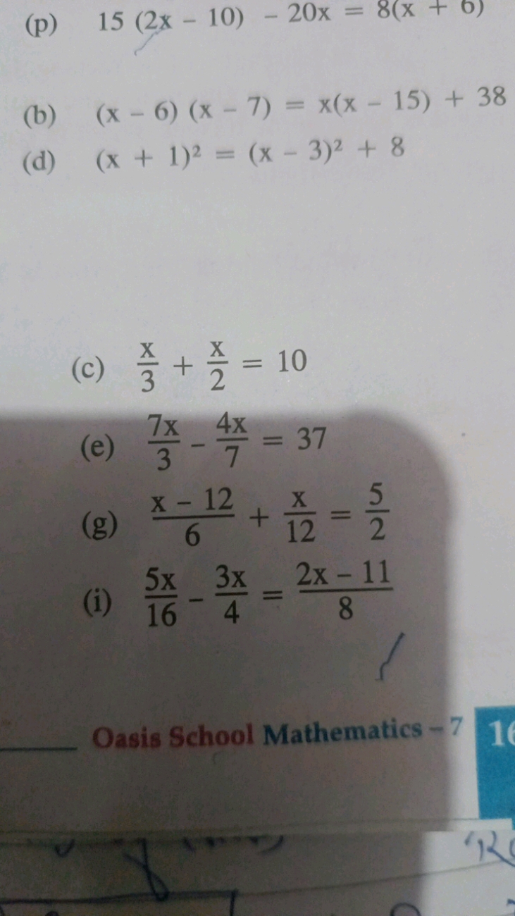 (p) 15(2x−10)−20x=8(x+6)
(b) (x−6)(x−7)=x(x−15)+38
(d) (x+1)2=(x−3)2+8