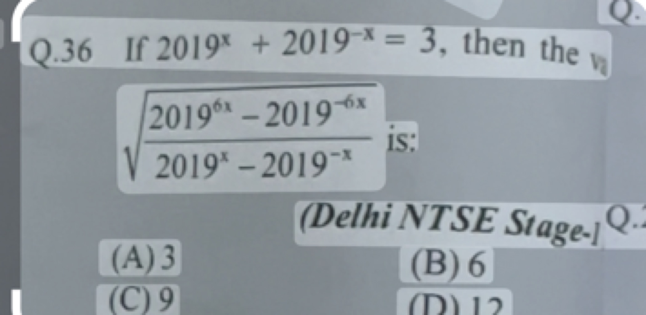 Q. 36 If 2019x+2019−x=3, then the 2019x−2019−x20196x−2019−6x​​ is:
(De