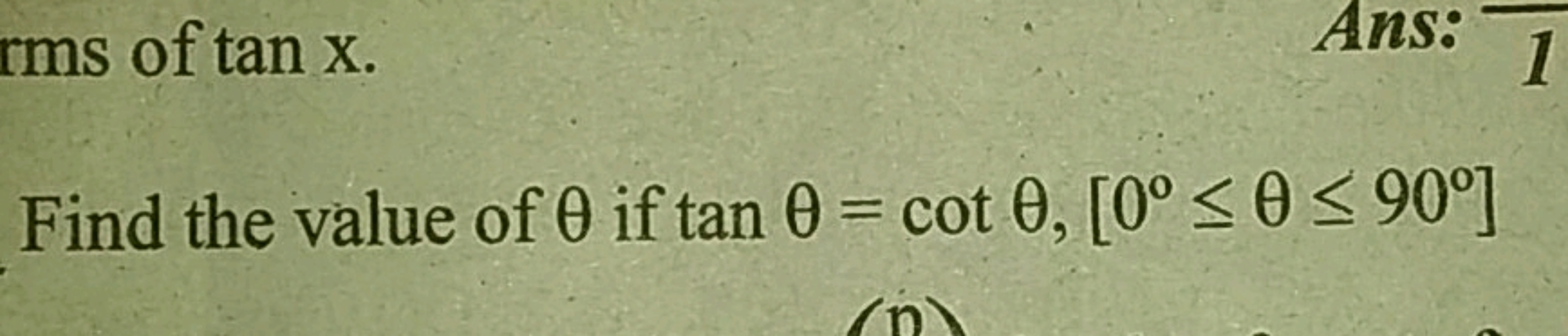 Find the value of θ if tanθ=cotθ,[0∘≤θ≤90∘]