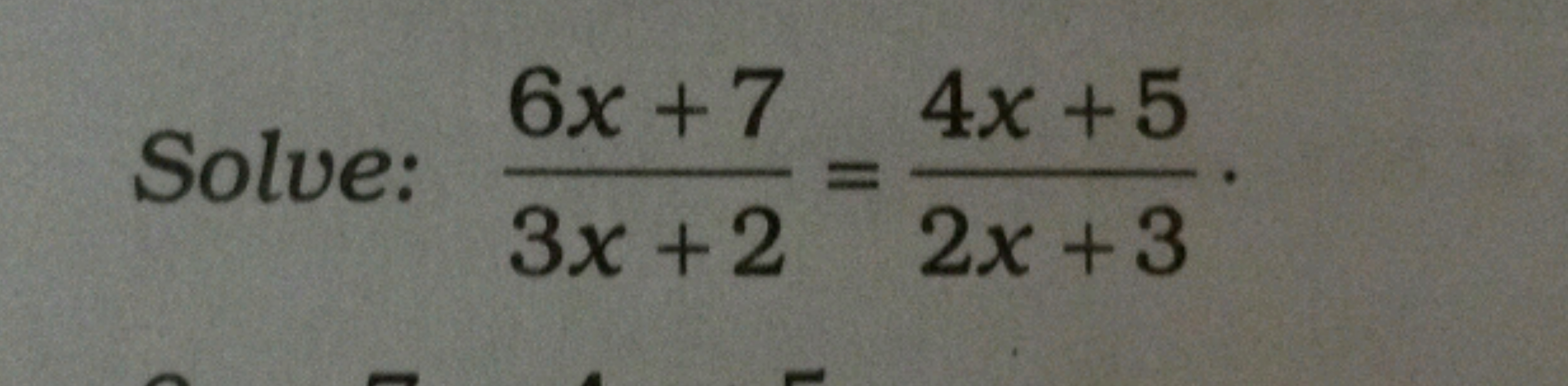 Solve: 3x+26x+7​=2x+34x+5​