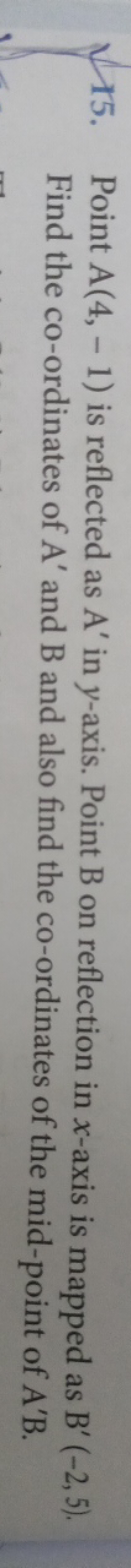 15. Point A(4,−1) is reflected as A′ in y-axis. Point B on reflection 