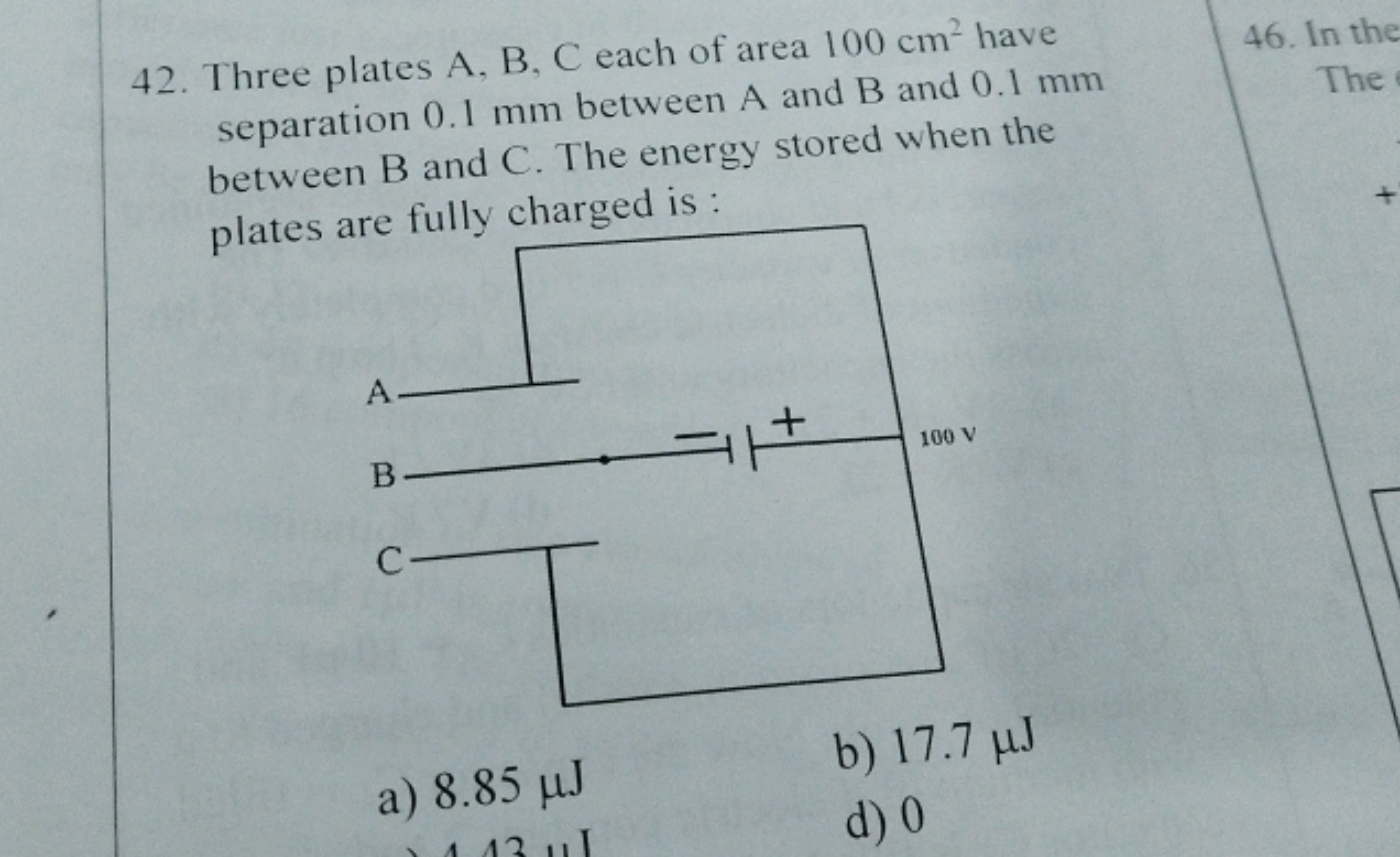 42. Three plates A, B, C each of area 100 cm² have
separation 0.1 mm b