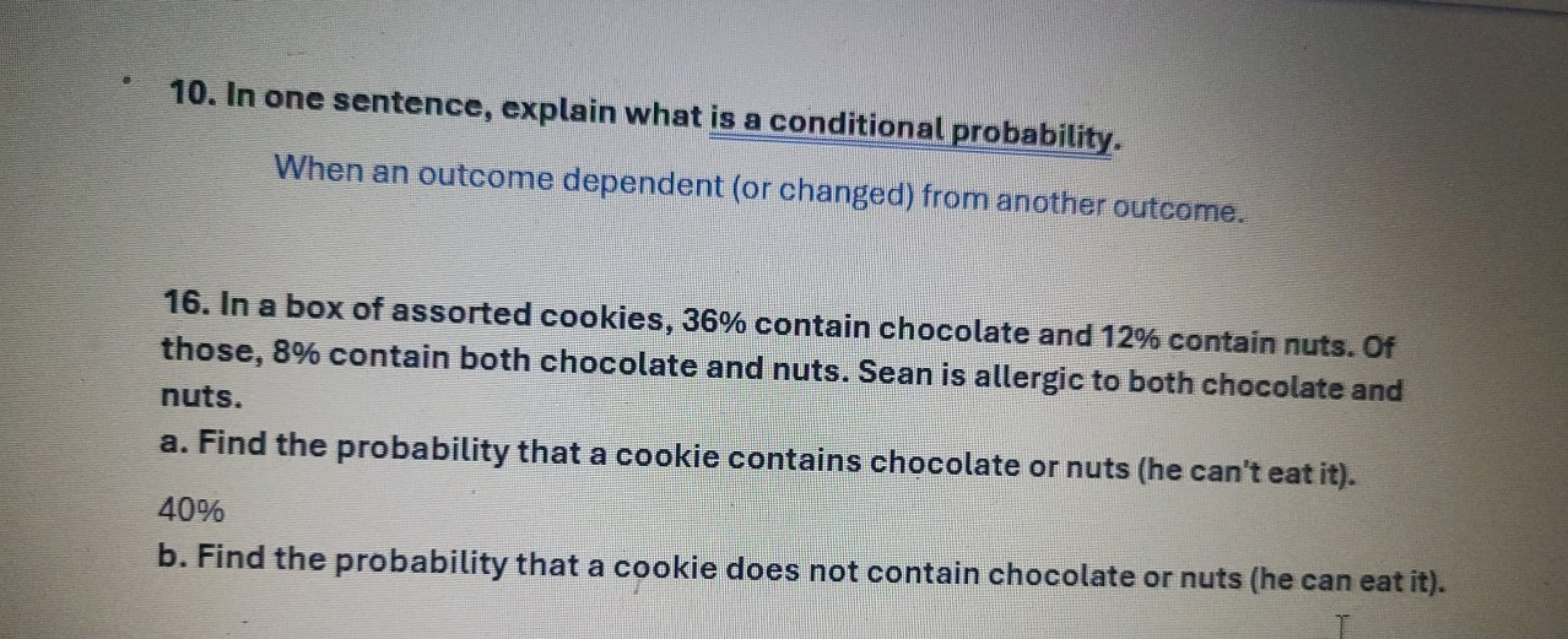 10. In one sentence, explain what is a conditional probability.

When 