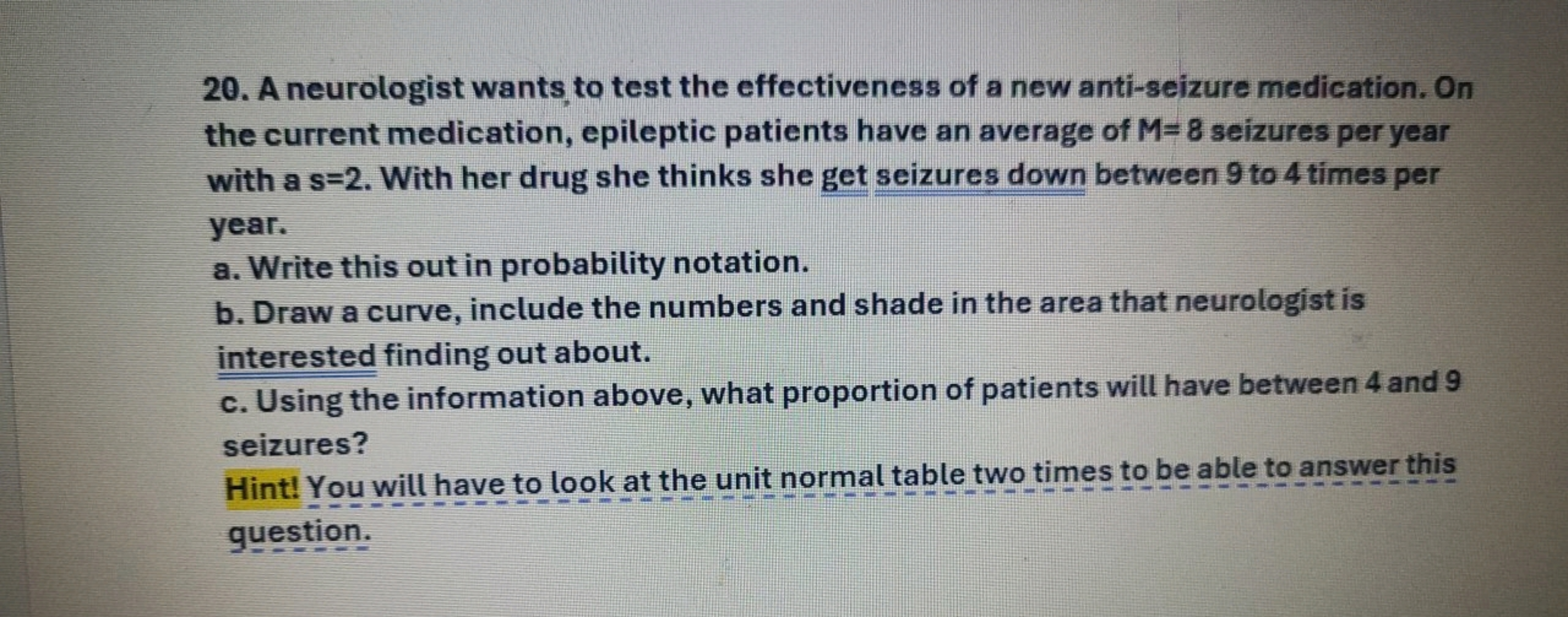 20. A neurologist wants to test the effectiveness of a new anti-seizur