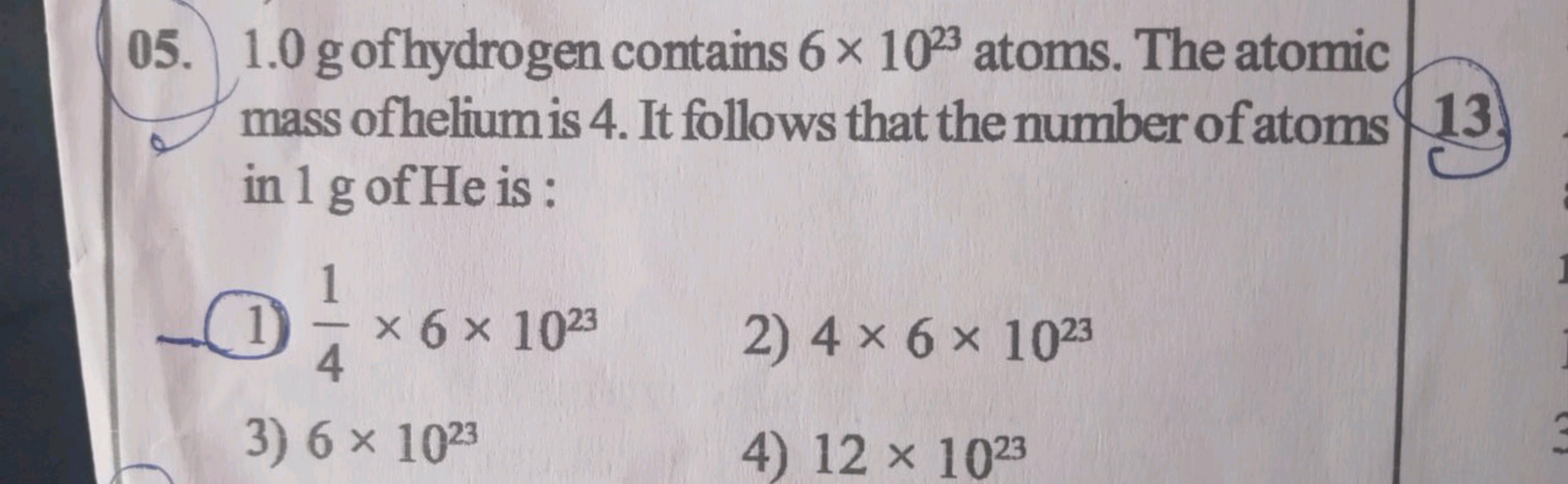 05. 1.0 g of hydrogen contains 6×1023 atoms. The atomic mass ofhelium 