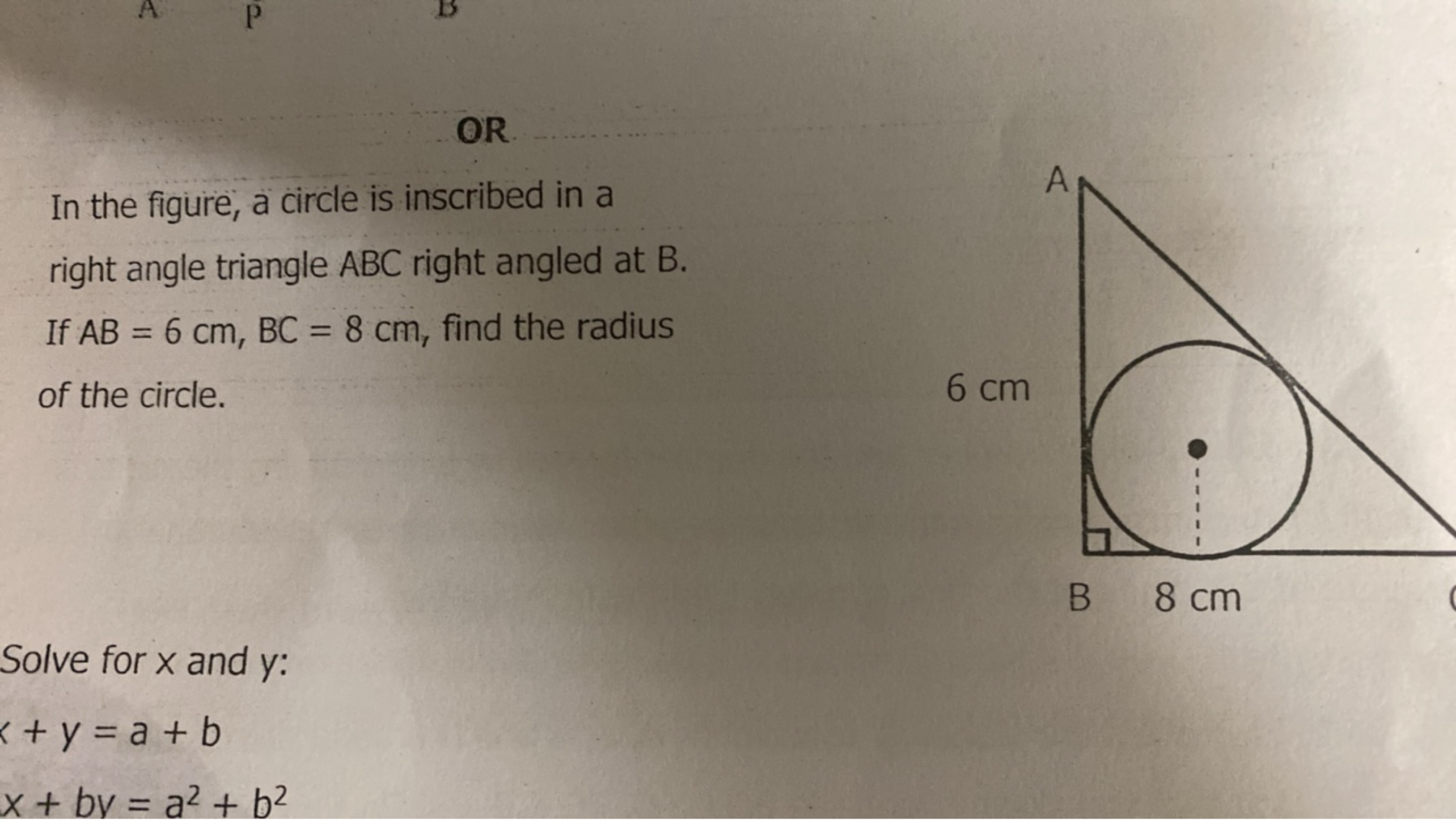 OR
In the figure, a circle is inscribed in a right angle triangle ABC 