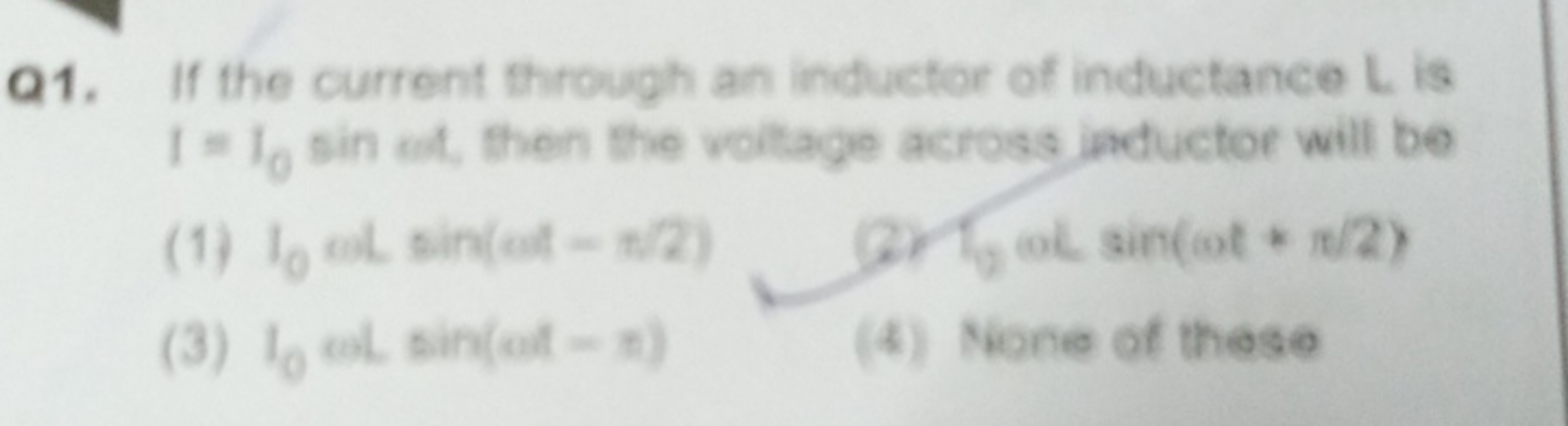 Q1. If the current through an inductor of inductance L is 1=I0​sin of 