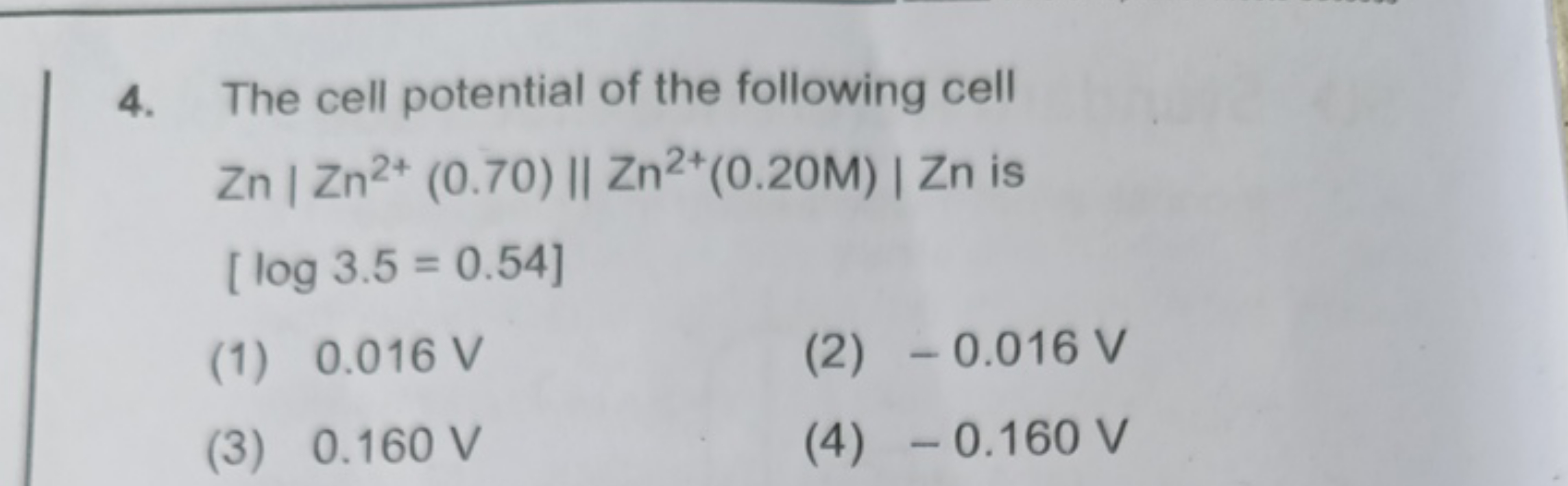 4. The cell potential of the following cell Zn∣∣​Zn2+(0.70)∣∣​∣∣​Zn2+(