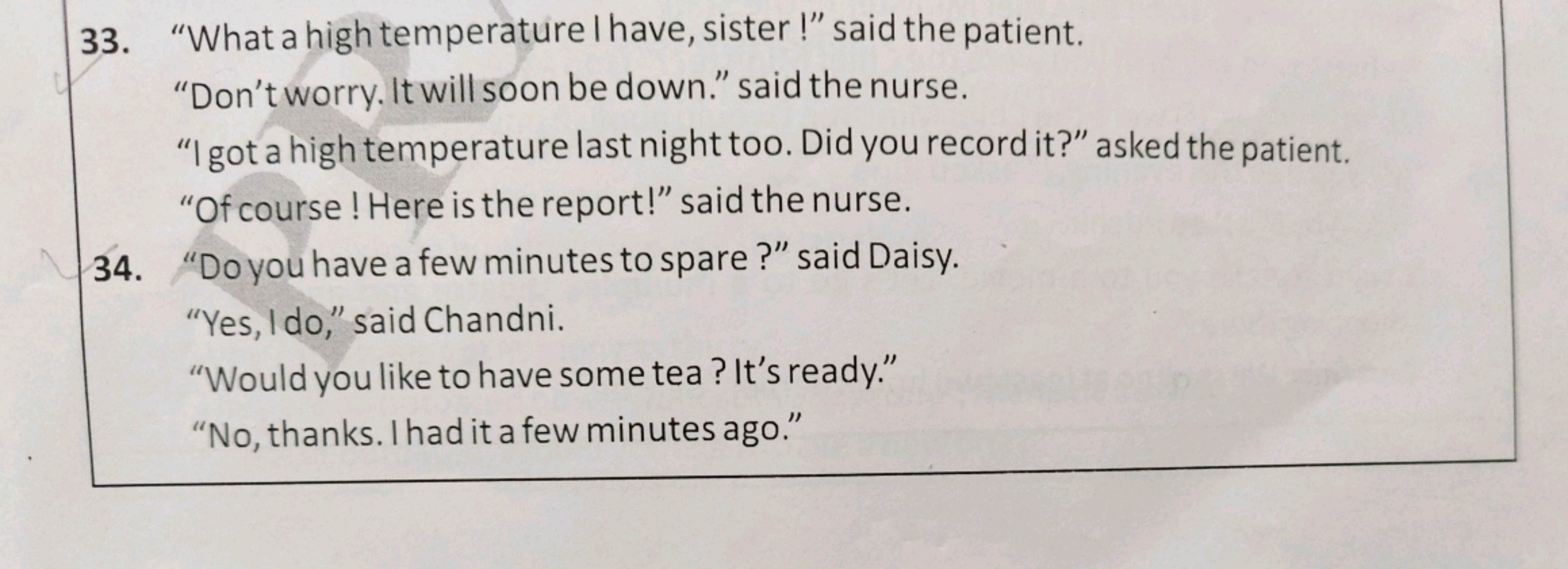 33. "What a high temperature I have, sister!" said the patient.
"Don't