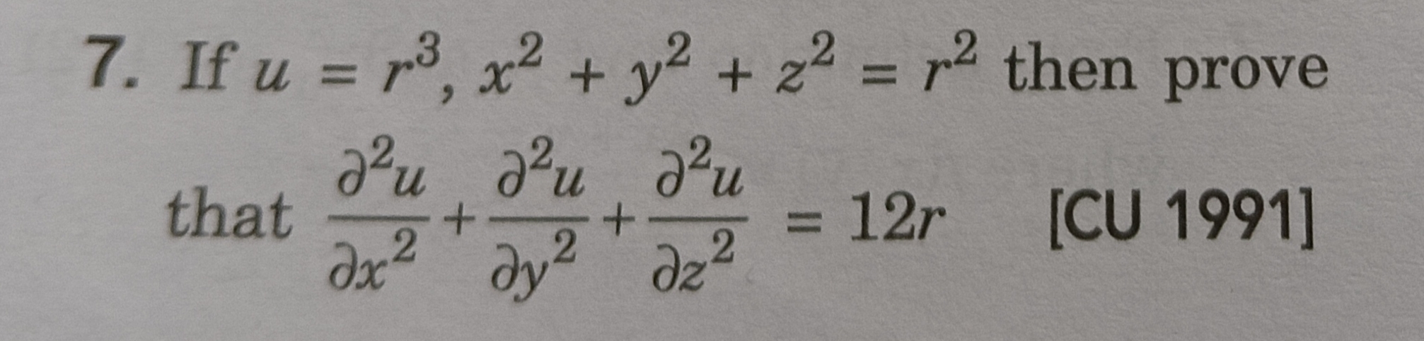 7. If u=r3,x2+y2+z2=r2 then prove that ∂x2∂2u​+∂y2∂2u​+∂z2∂2u​=12r
[CU