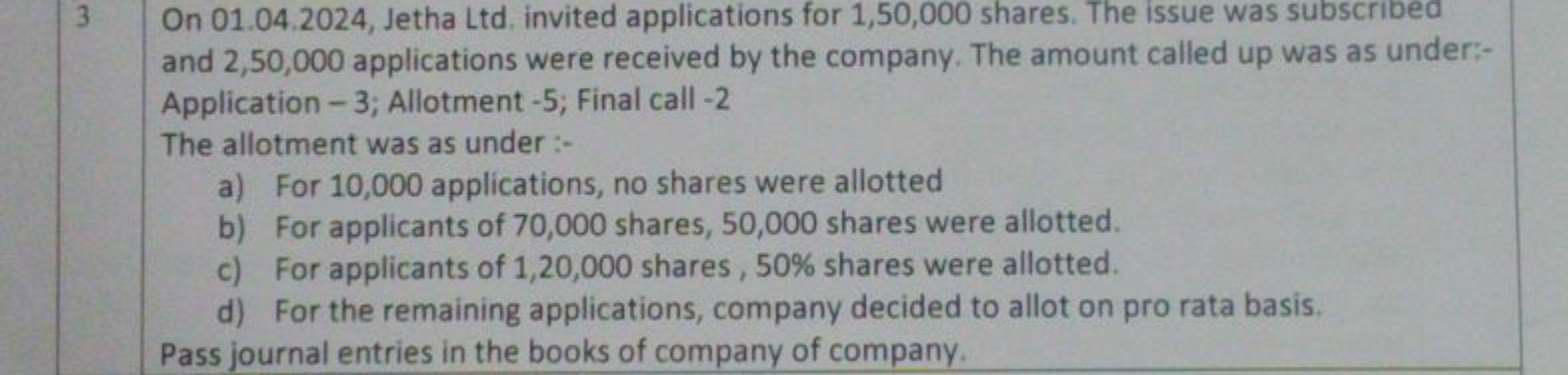 3 On 01.04.2024, Jetha Ltd, invited applications for 1,50,000 shares. 