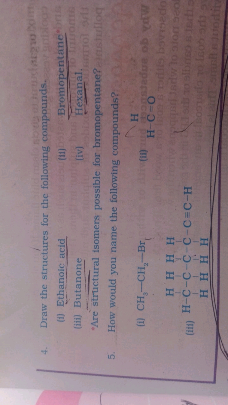 4. Draw the structures for the following compounds.
(i) Ethanoic acid
