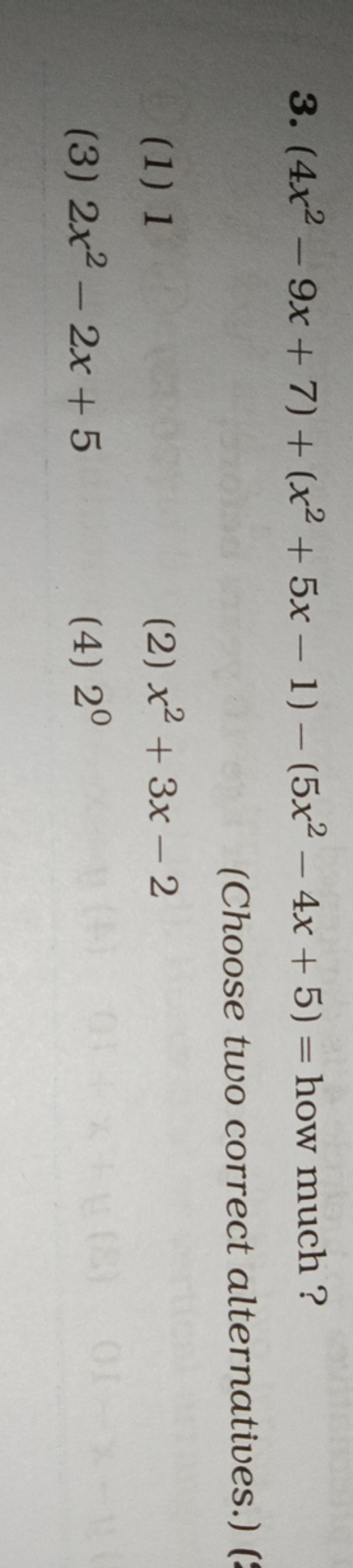 3. (4x2−9x+7)+(x2+5x−1)−(5x2−4x+5)= how much ?
(Choose two correct alt