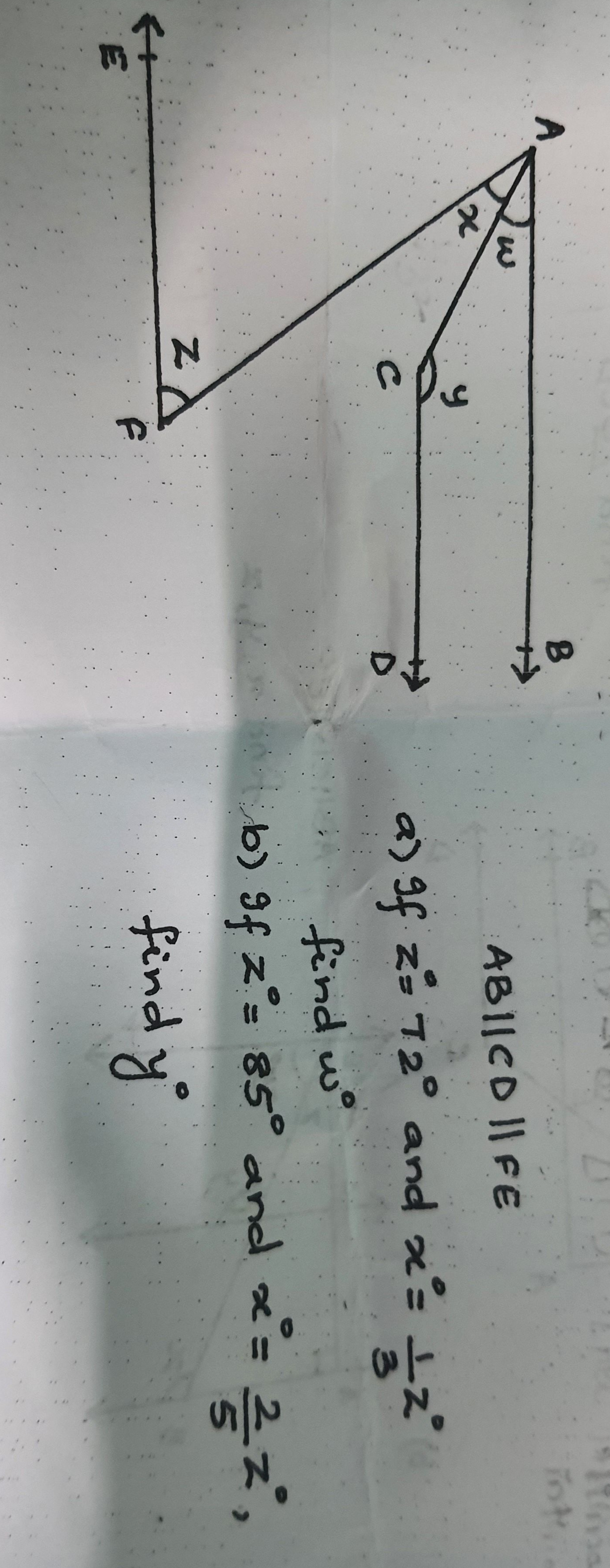 AB∥CD∥FE
a) If z∘=72∘ and x∘=31​z∘ find ω∘
b) If z∘=85∘ and x∘=52​z∘, 