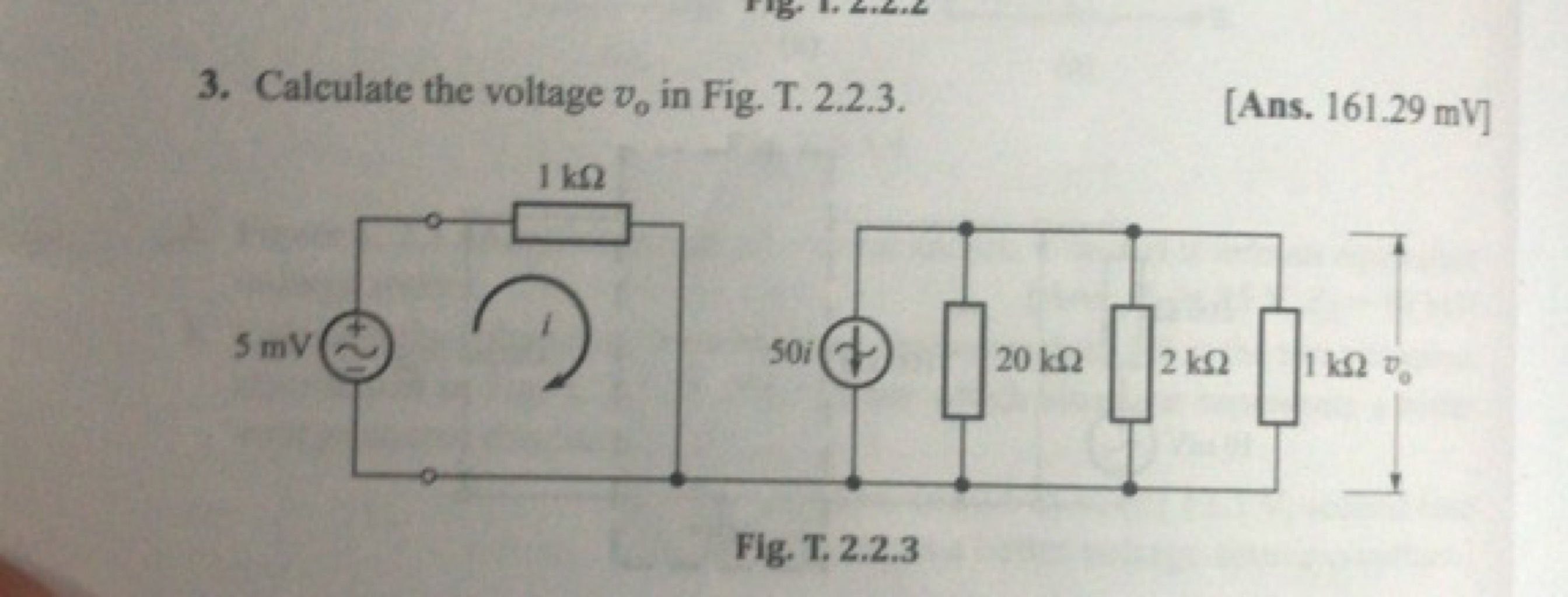 3. Calculate the voltage v0​ in Fig. T. 2.2 .3 .
[Ans. 161.29 mV ]

Fi