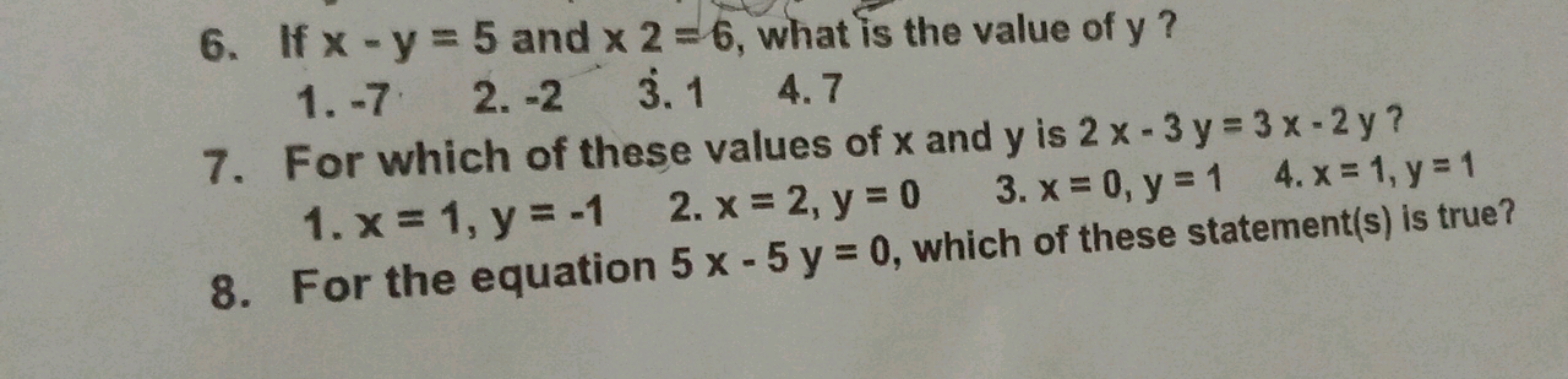 6. If x−y=5 and x2=6, what is the value of y ?
1. - 7
2. - 2
3. 1
4.7
