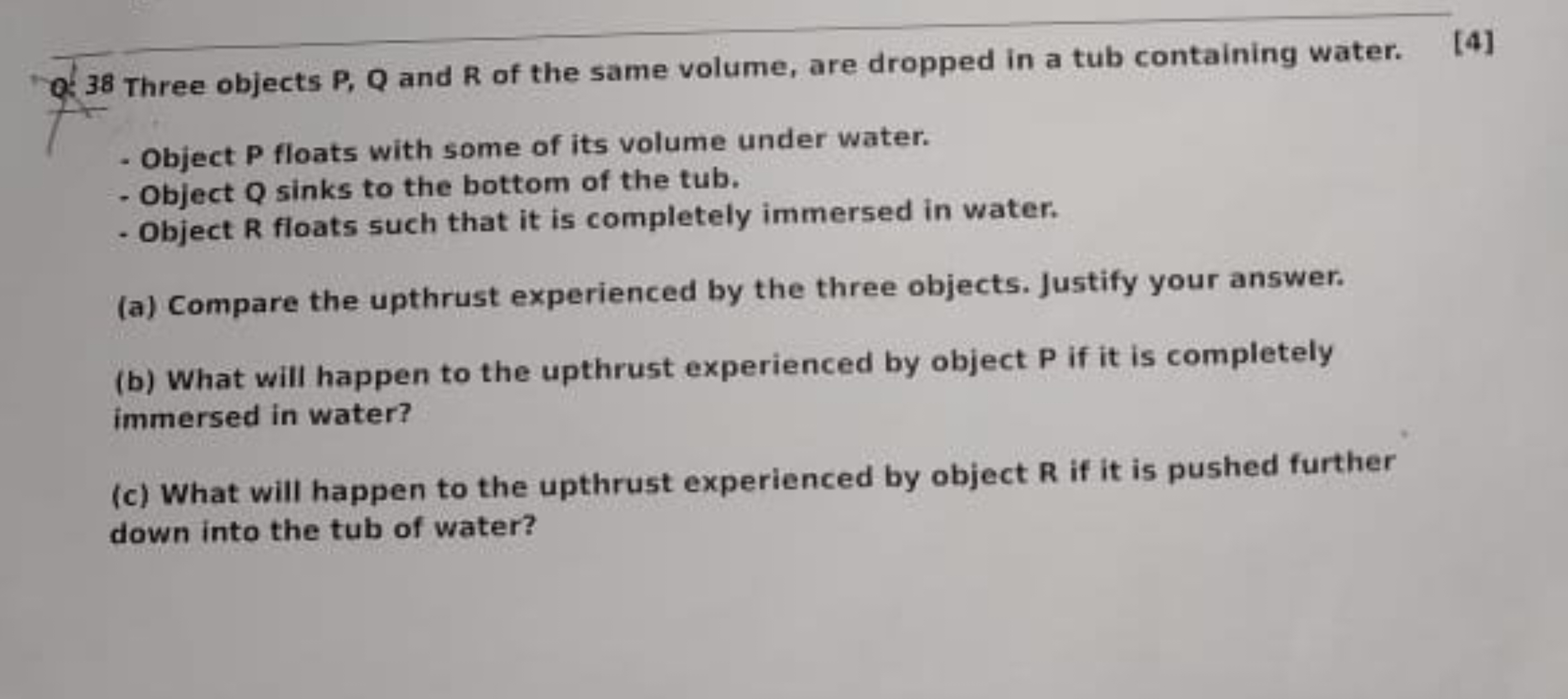 38 Three objects P,Q and R of the same volume, are dropped in a tub co