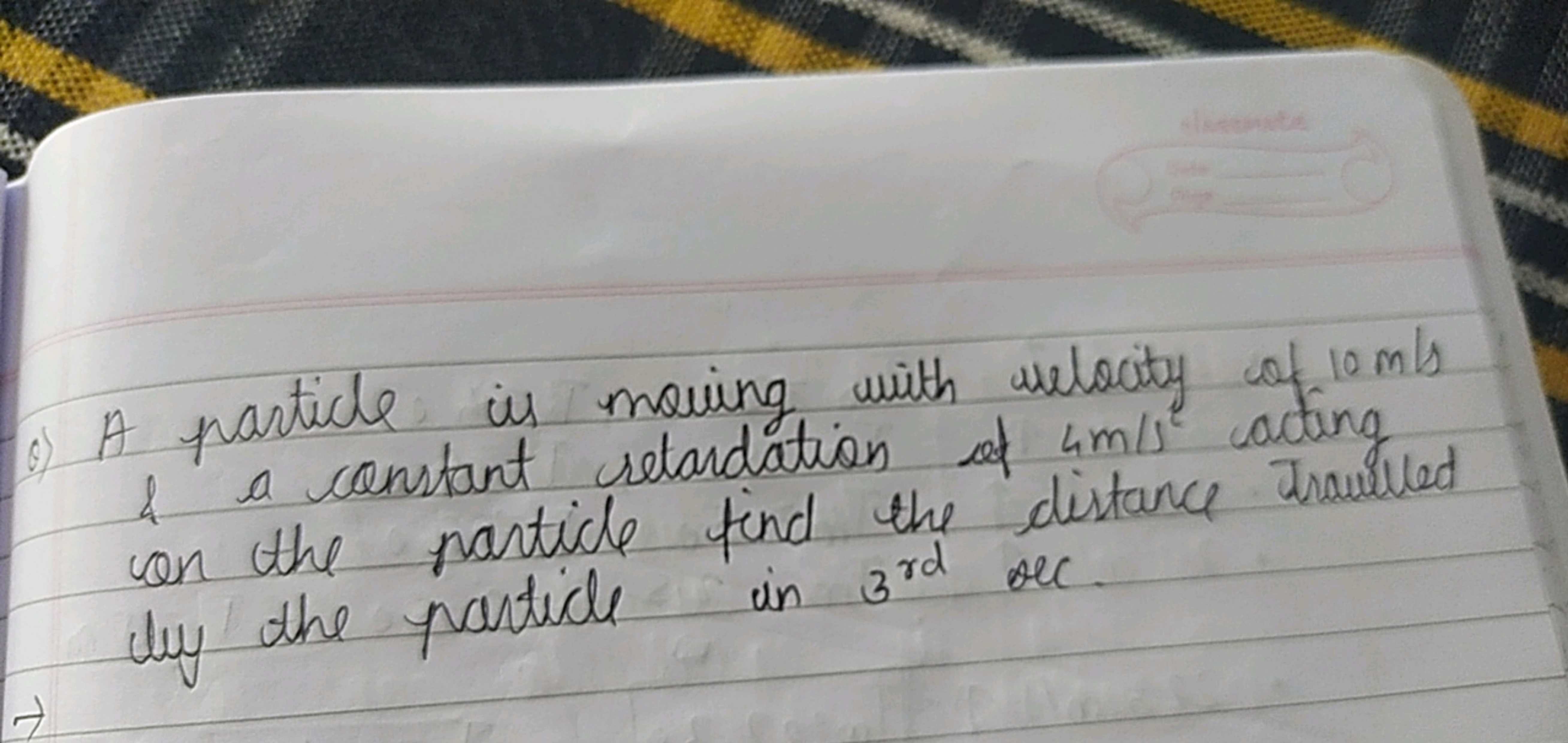 o) A particle is mowing with ulocaty of 10 mls \& a constant retardati