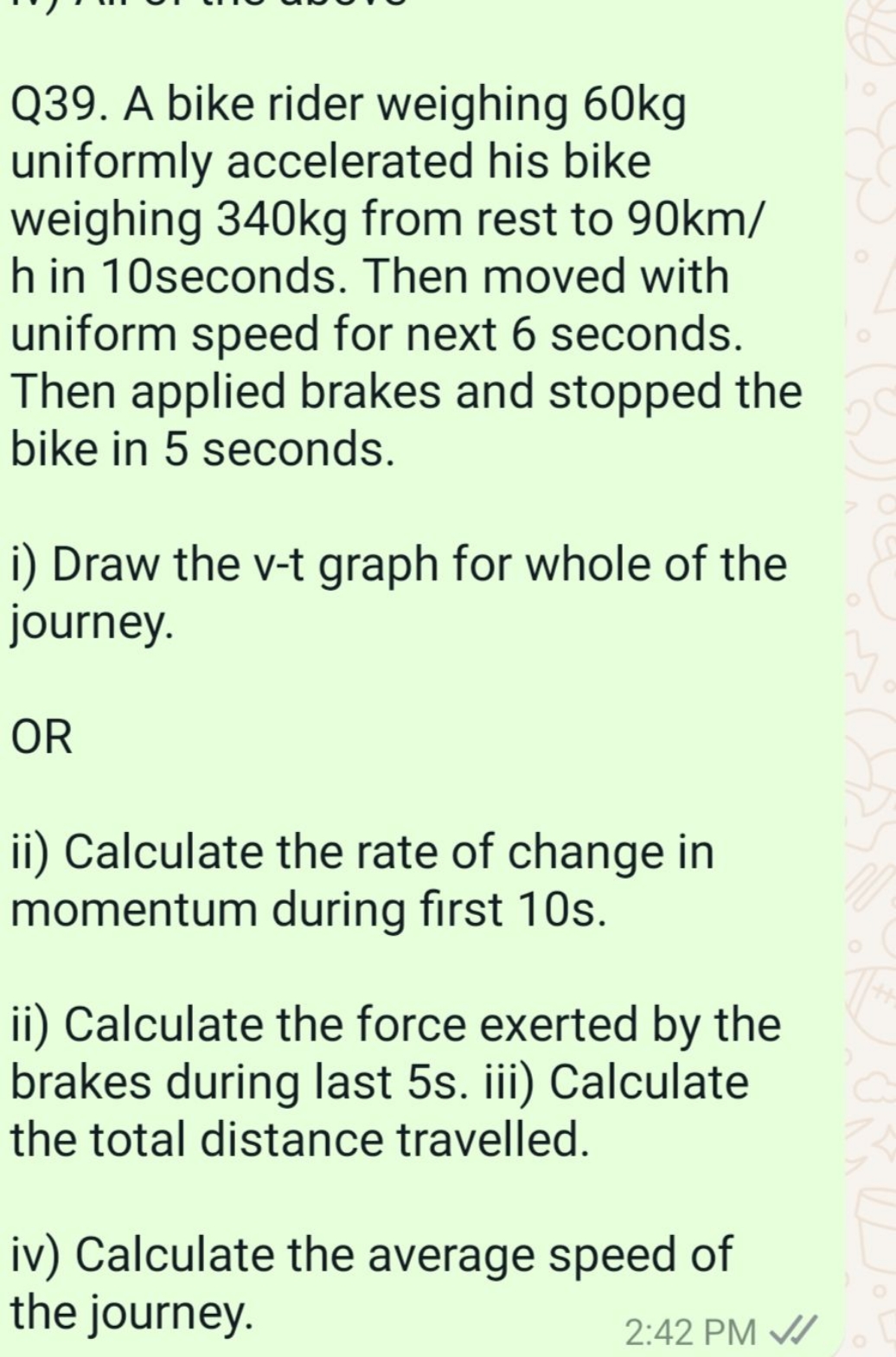 Q39. A bike rider weighing 60kg uniformly accelerated his bike weighin